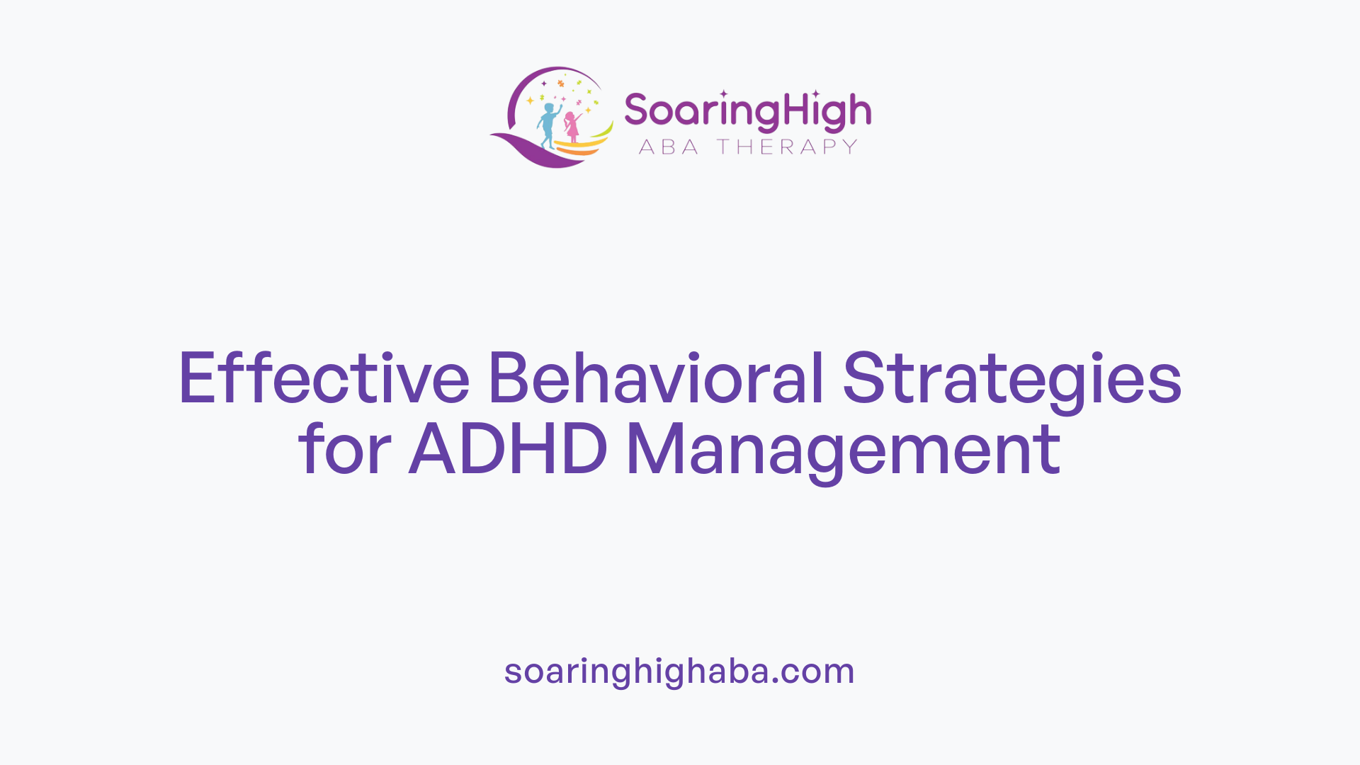 Effective Behavioral Strategies for ADHD Management