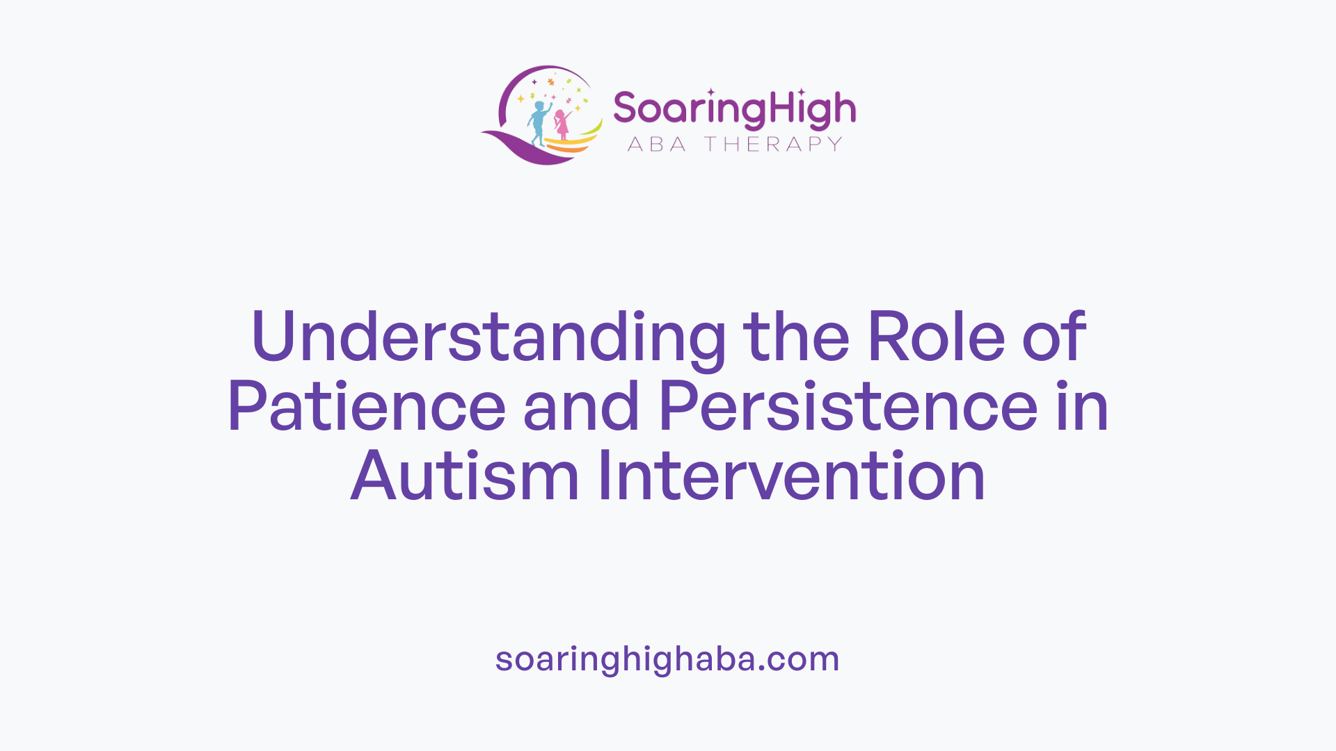 Understanding the Role of Patience and Persistence in Autism Intervention
