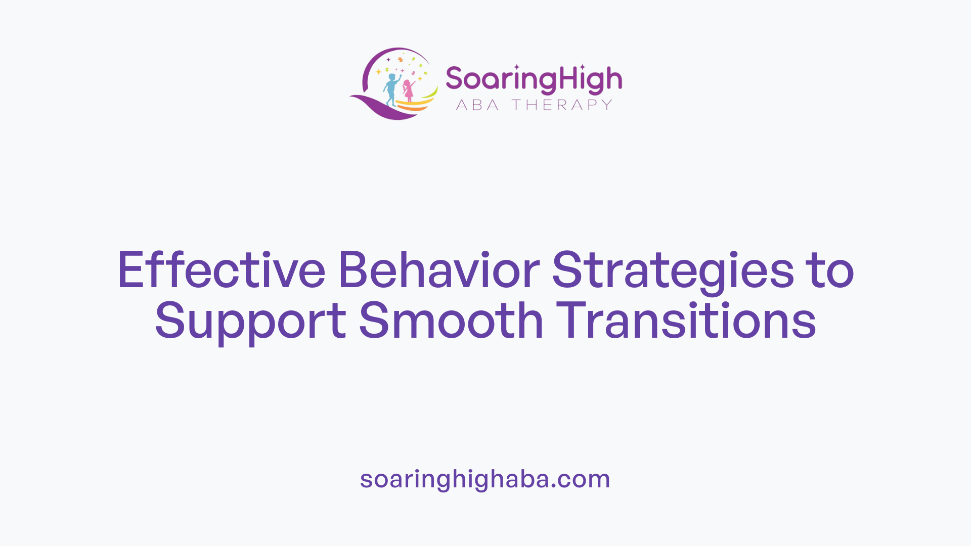 Effective Behavior Strategies to Support Smooth Transitions