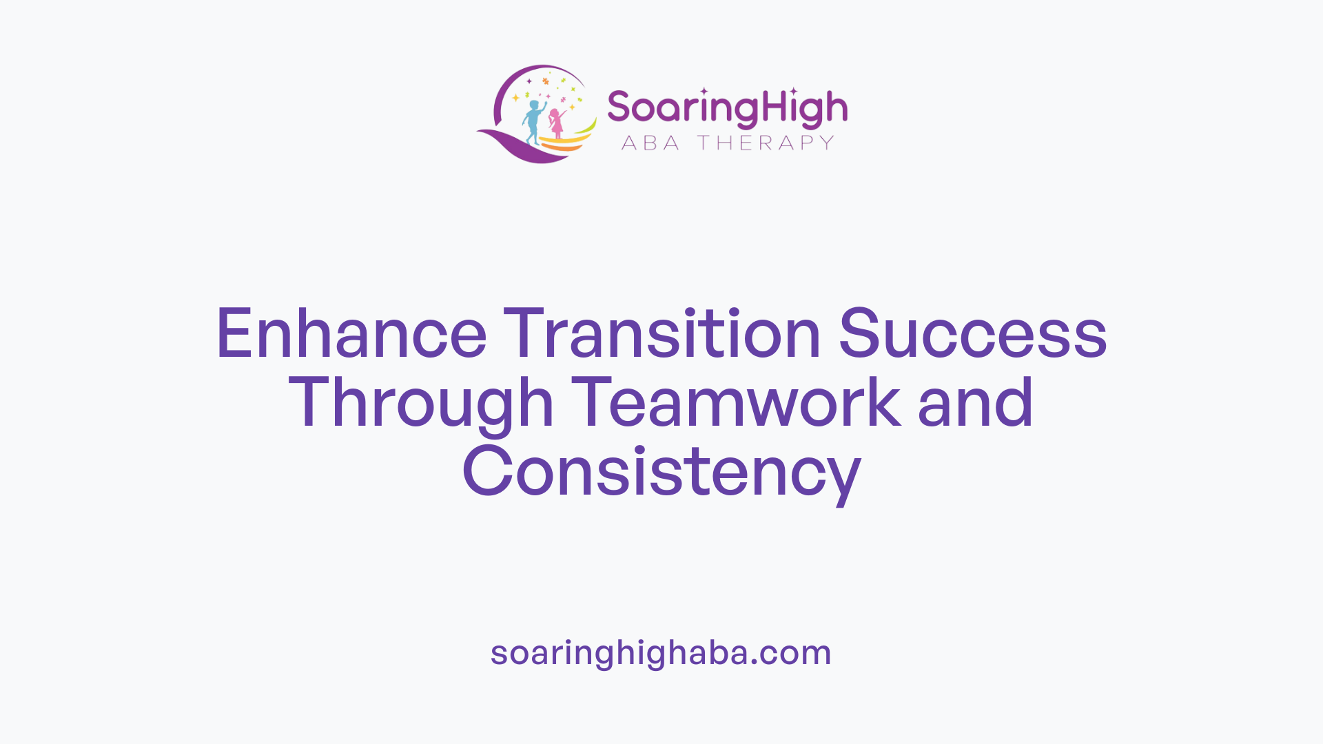 Enhance Transition Success Through Teamwork and Consistency