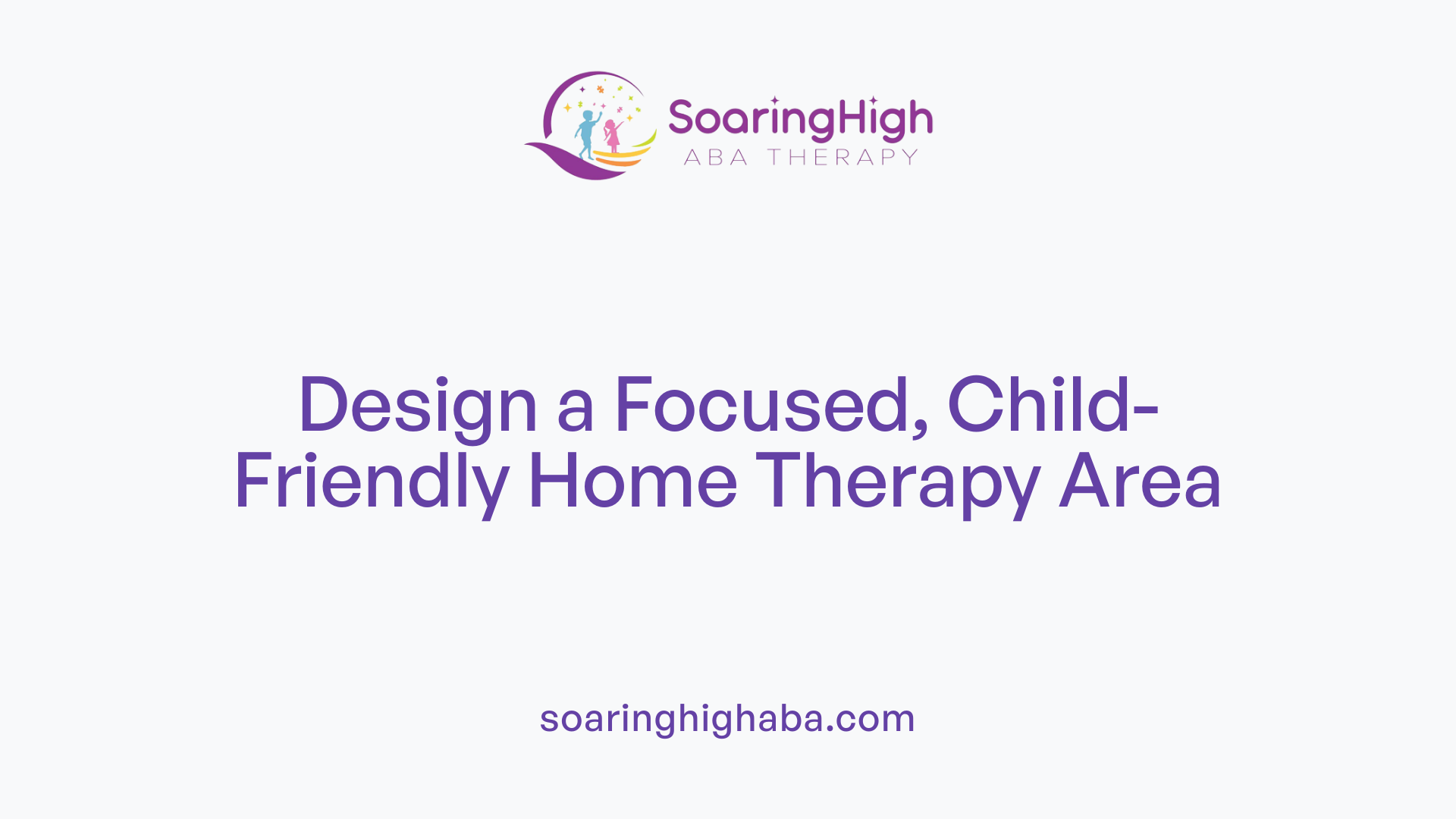 Design a Focused, Child-Friendly Home Therapy Area