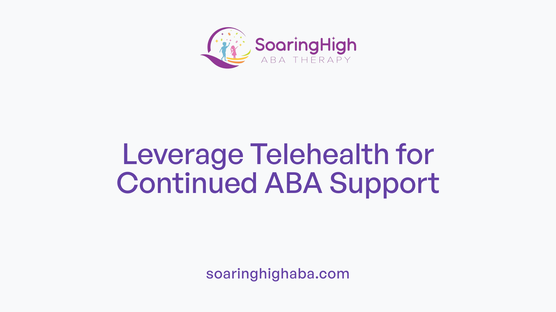 Leverage Telehealth for Continued ABA Support