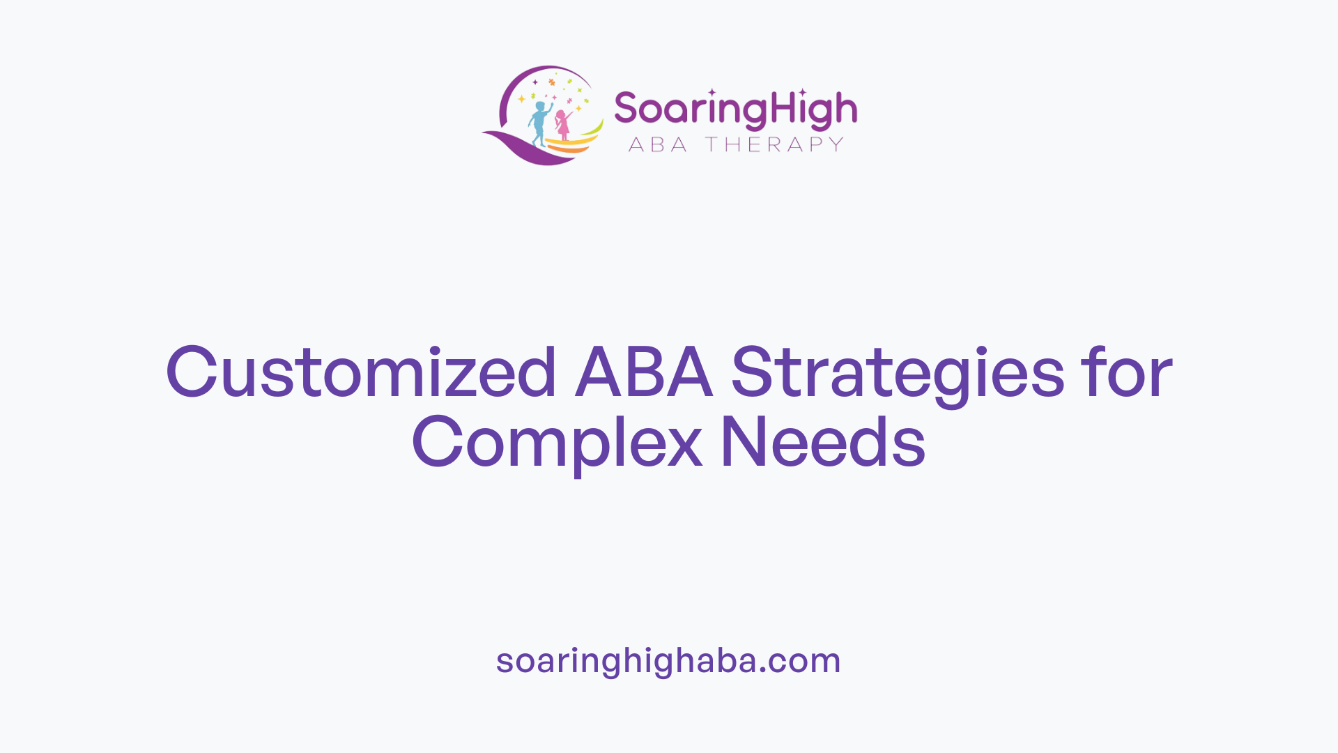 Customized ABA Strategies for Complex Needs