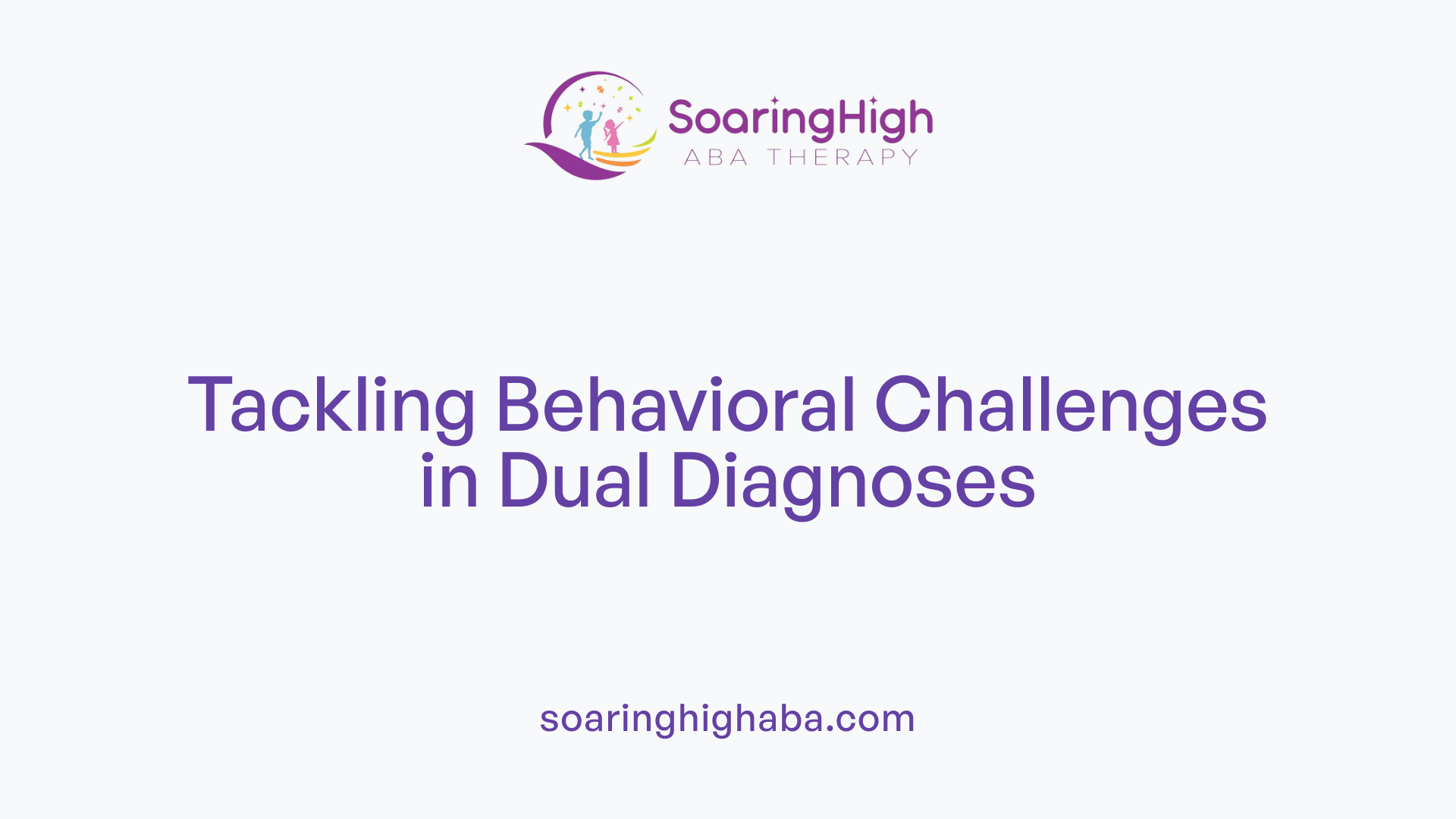 Tackling Behavioral Challenges in Dual Diagnoses