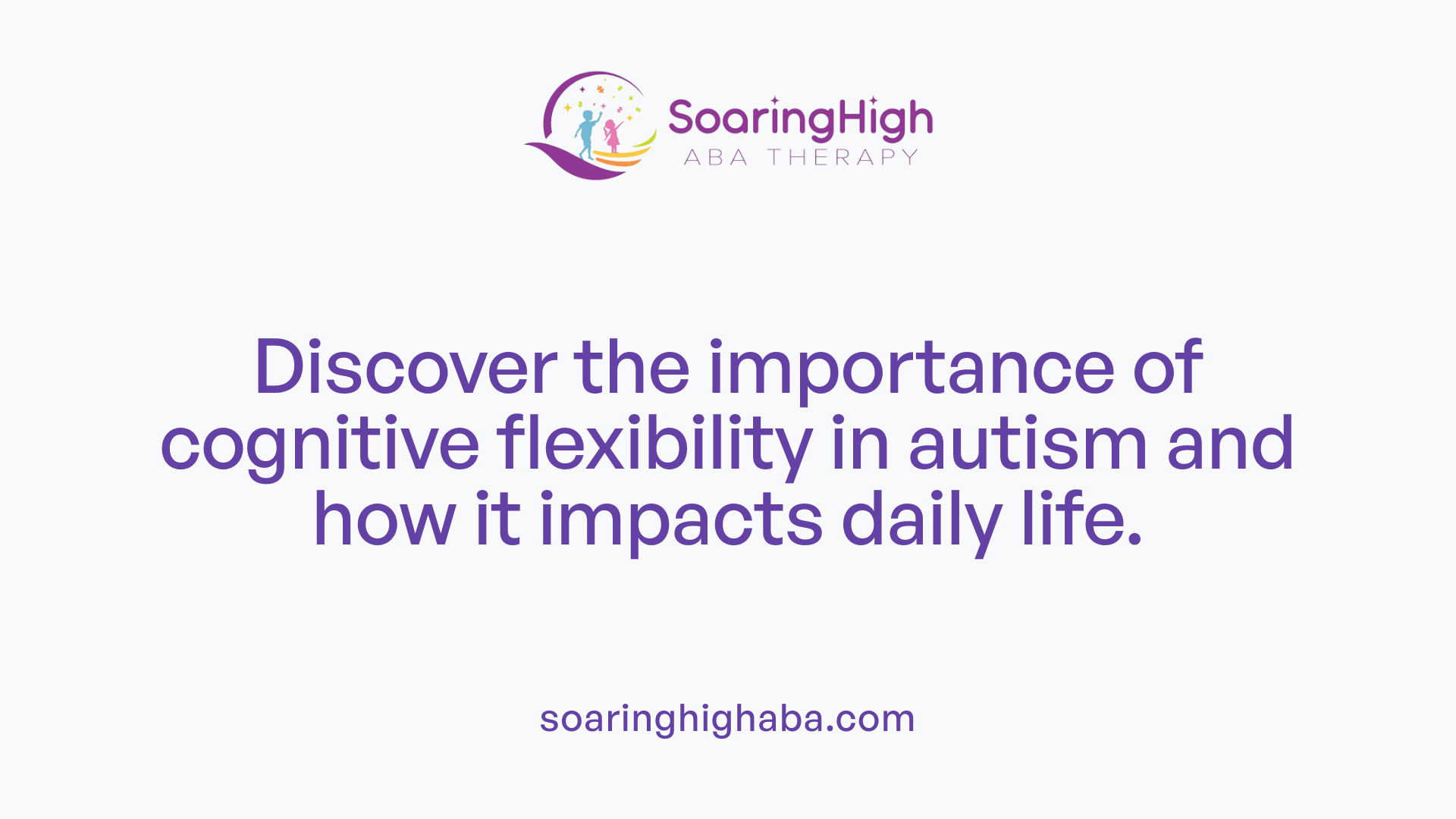 Discover the importance of cognitive flexibility in autism and how it impacts daily life.
