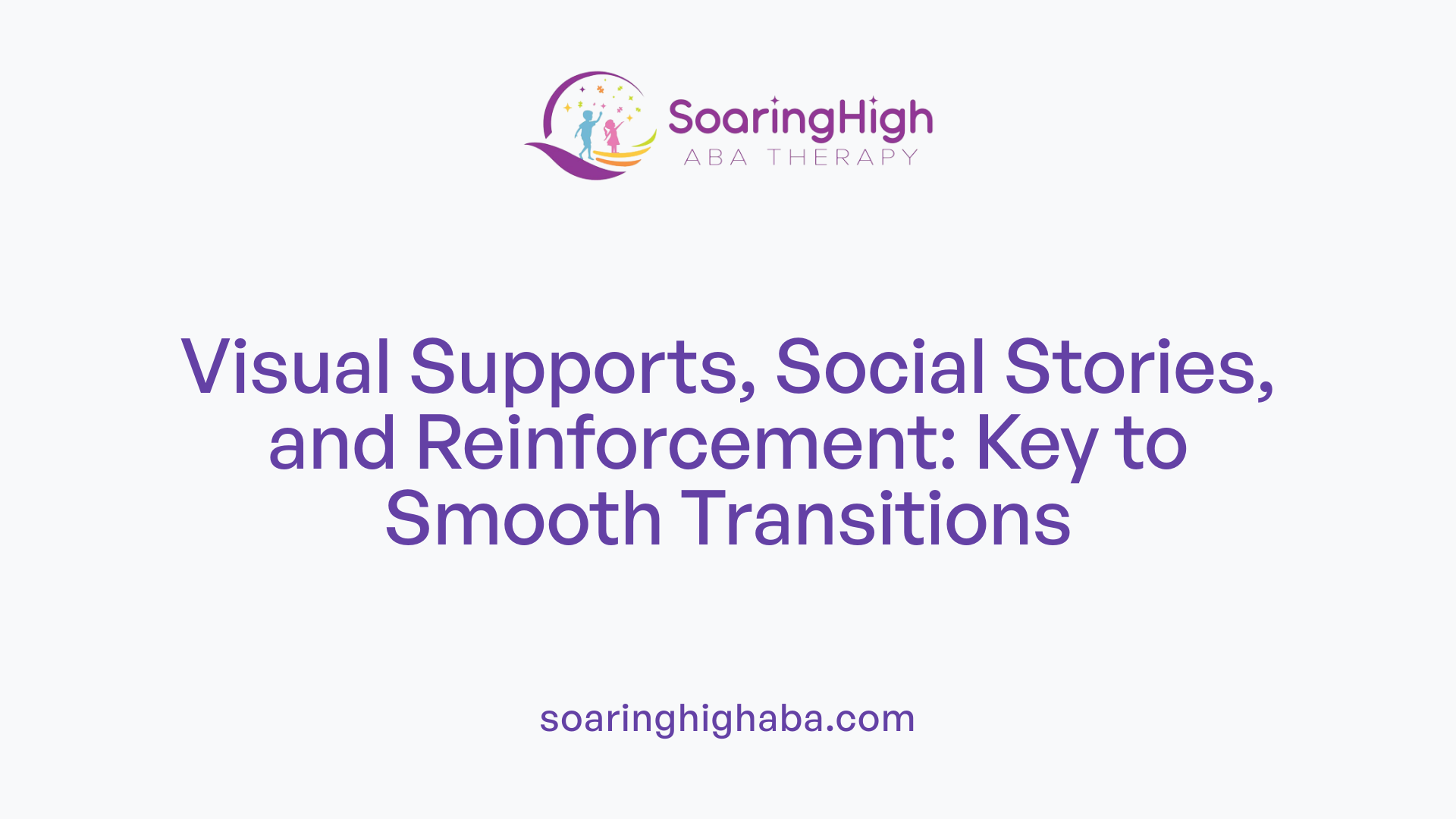 Visual Supports, Social Stories, and Reinforcement: Key to Smooth Transitions
