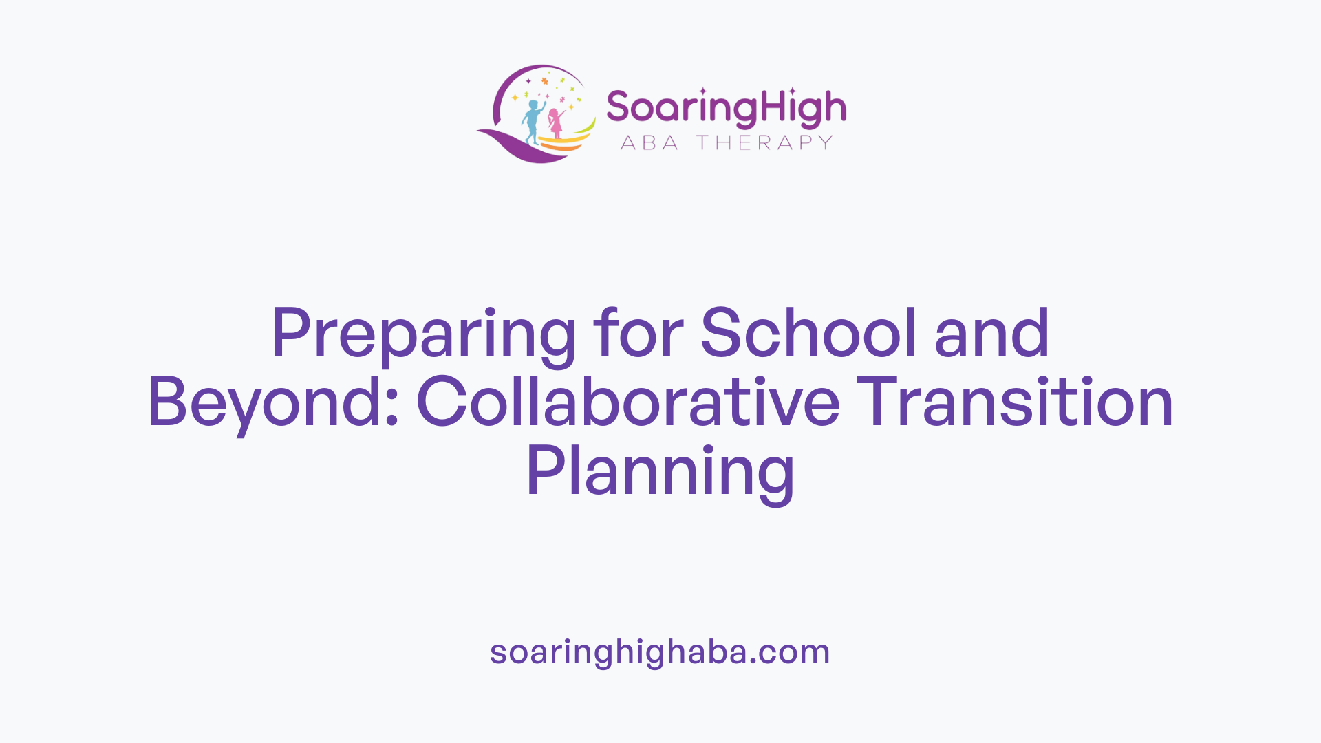 Preparing for School and Beyond: Collaborative Transition Planning