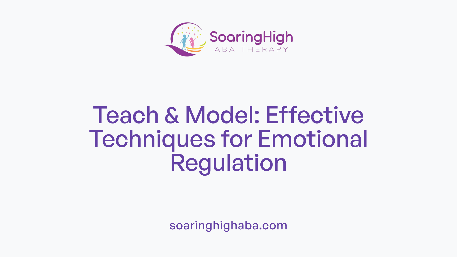Teach &amp; Model: Effective Techniques for Emotional Regulation