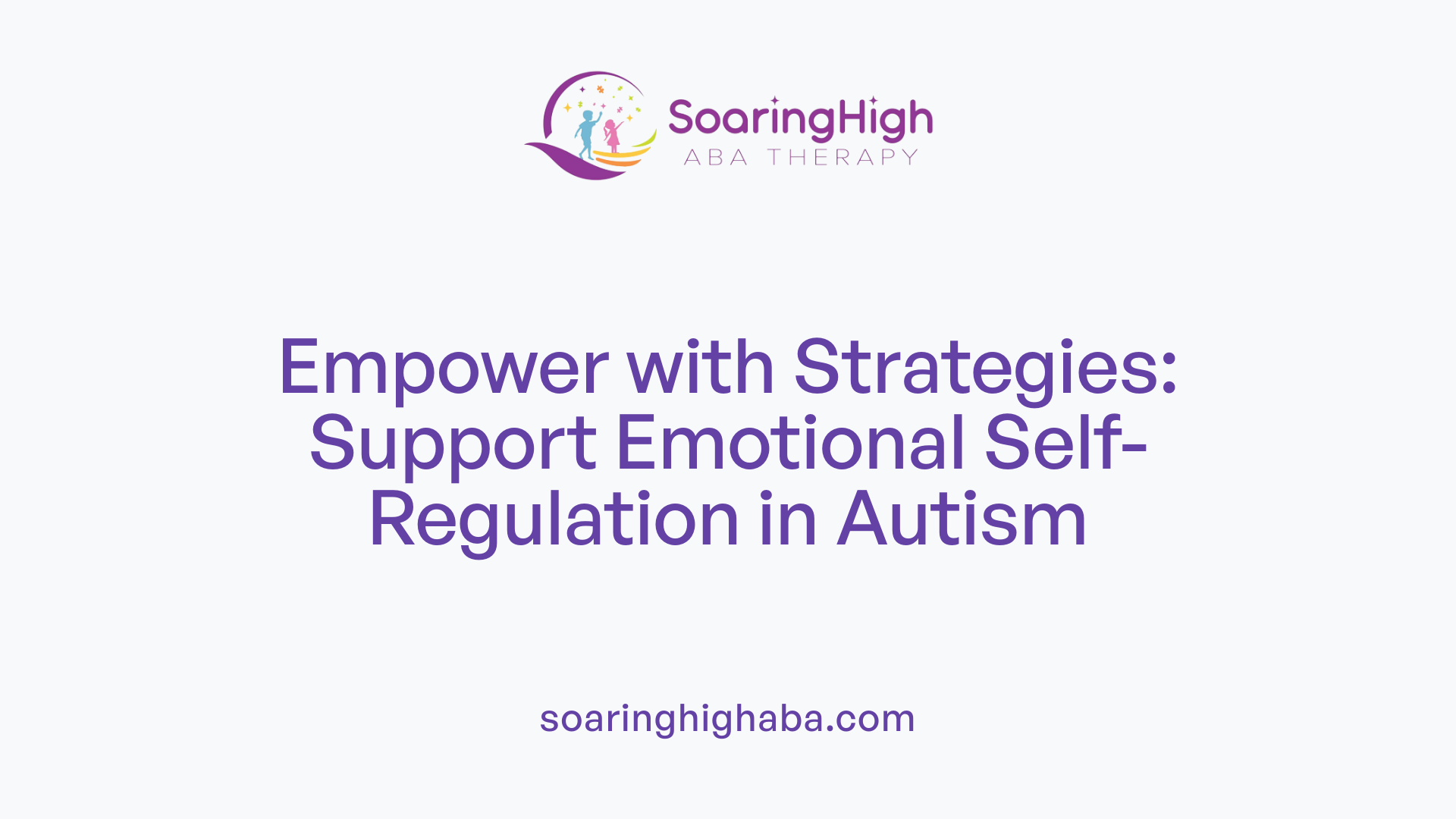 Empower with Strategies: Support Emotional Self-Regulation in Autism