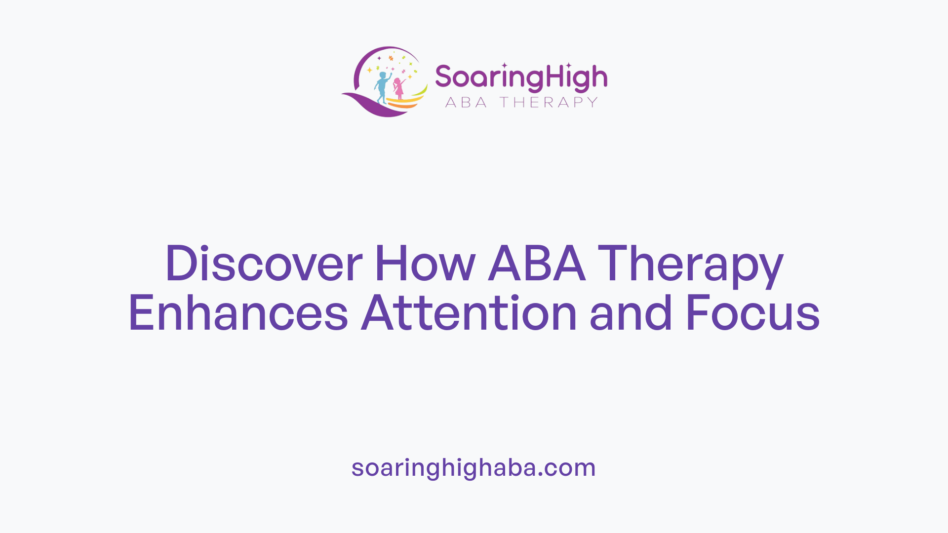Discover How ABA Therapy Enhances Attention and Focus