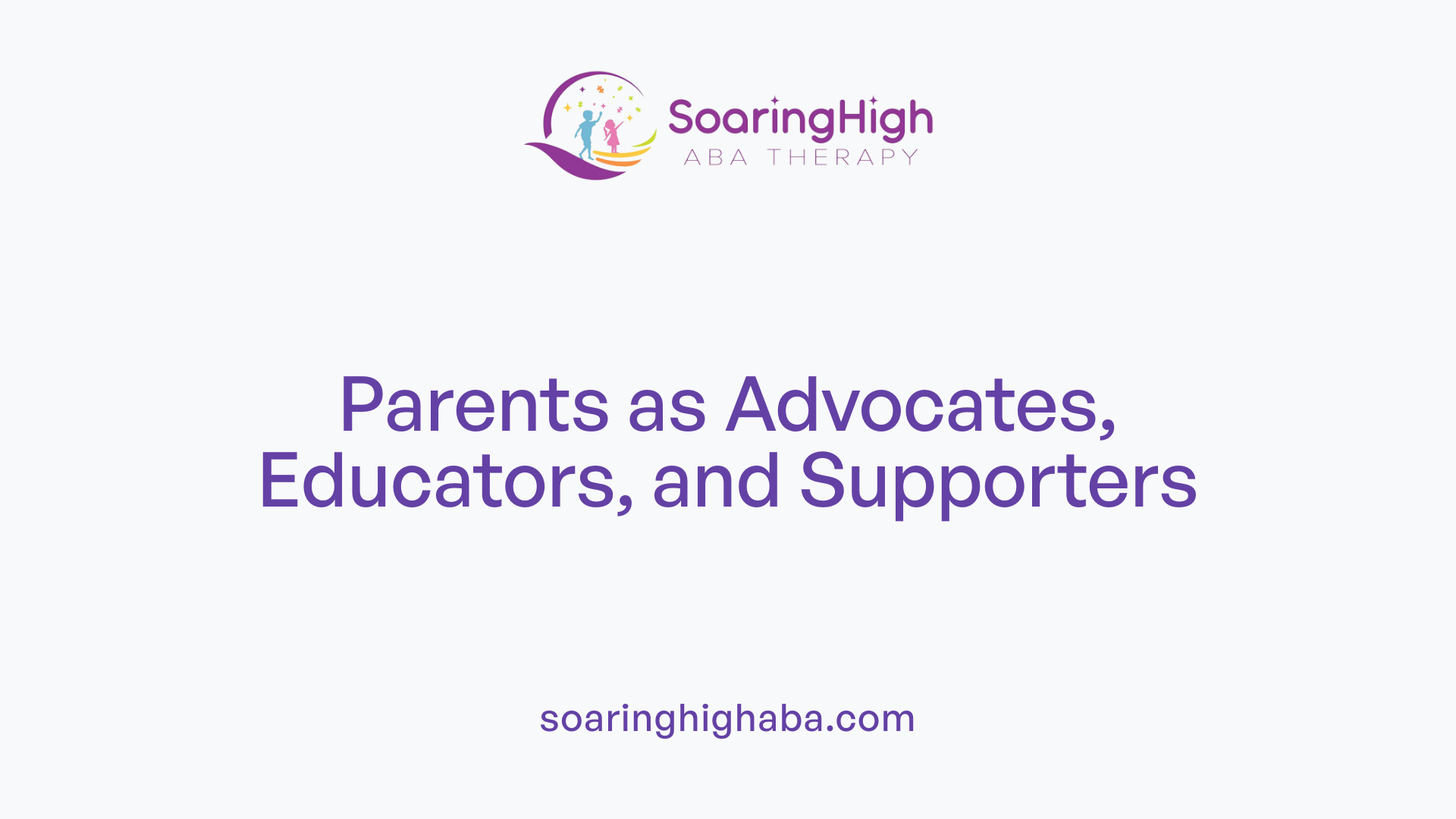 Parents as Advocates, Educators, and Supporters