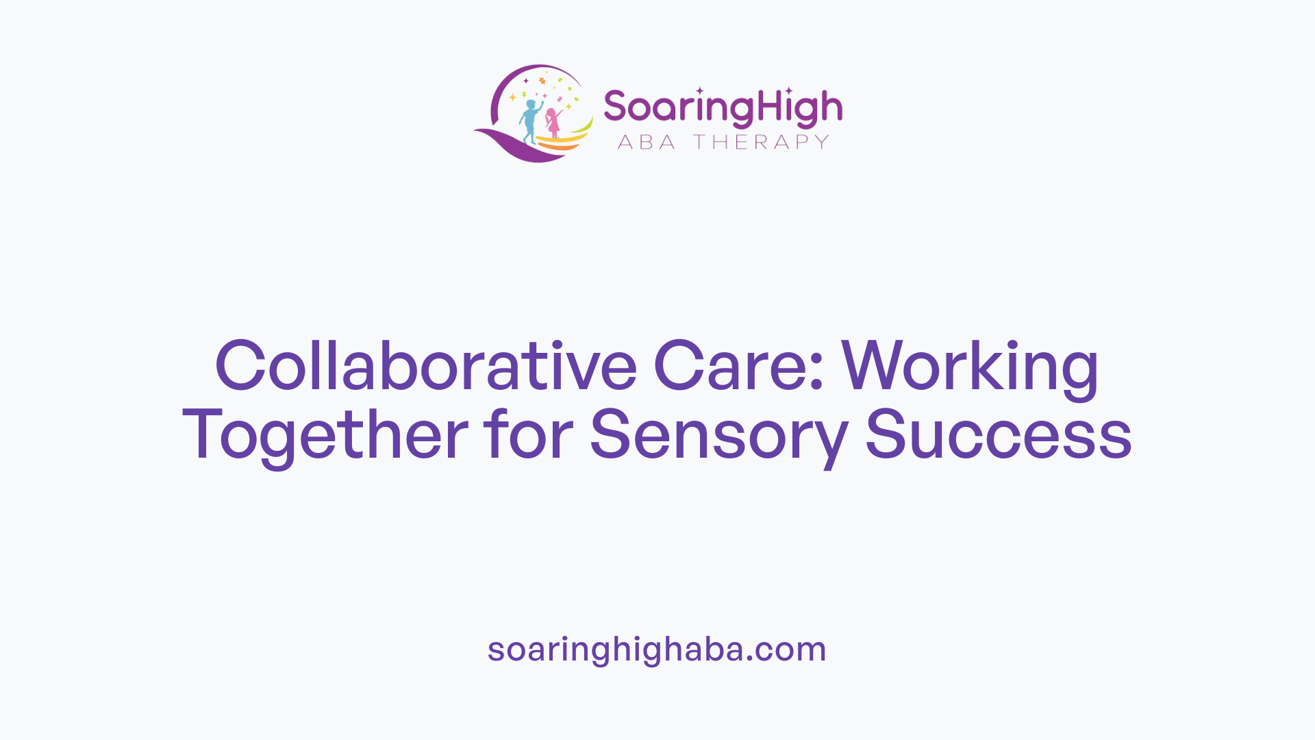 Collaborative Care: Working Together for Sensory Success