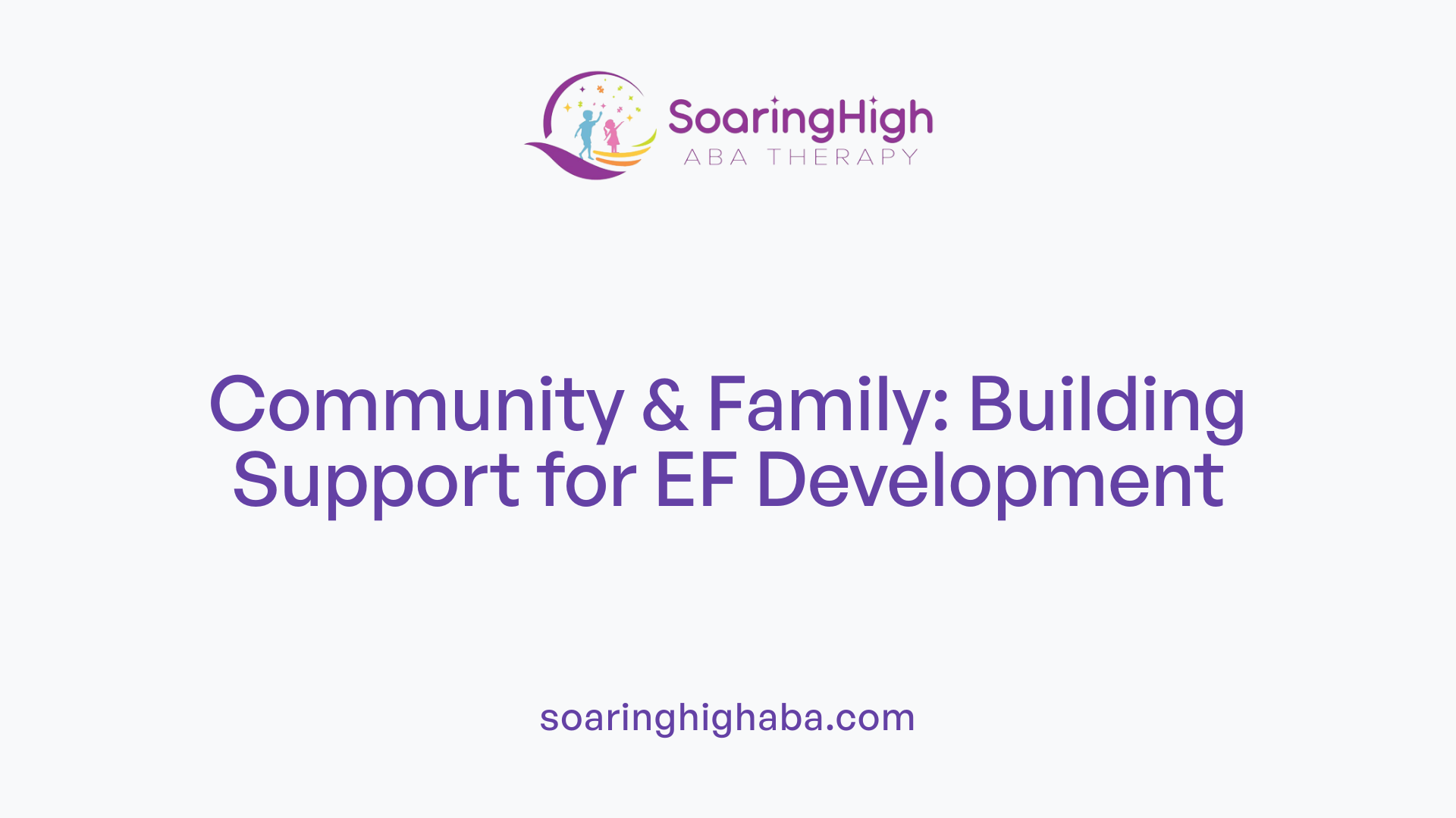 Community & Family: Building Support for EF Development