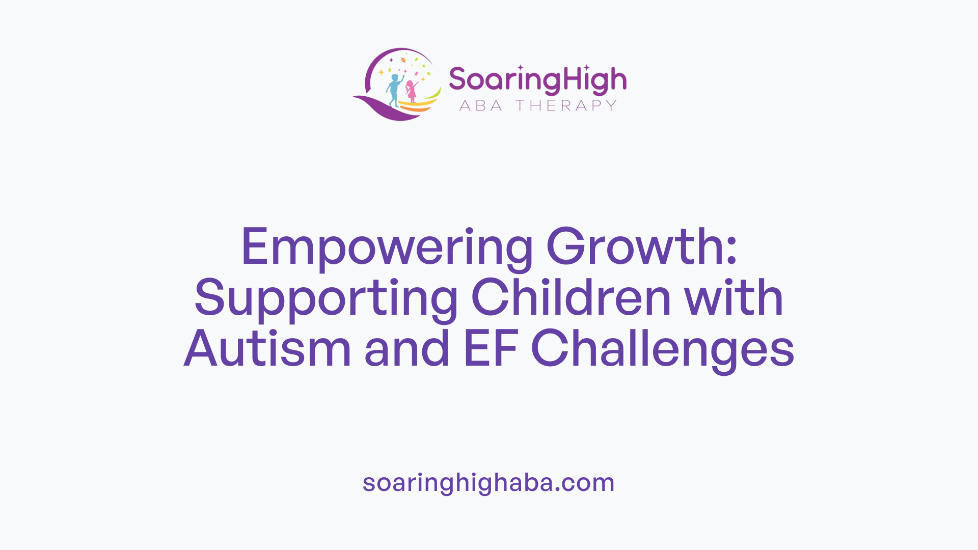 Empowering Growth: Supporting Children with Autism and EF Challenges