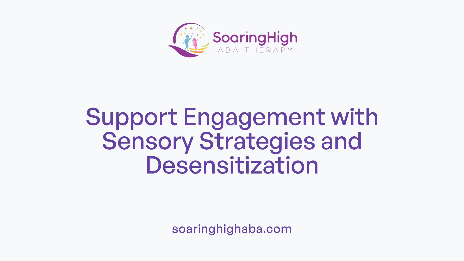 Support Engagement with Sensory Strategies and Desensitization