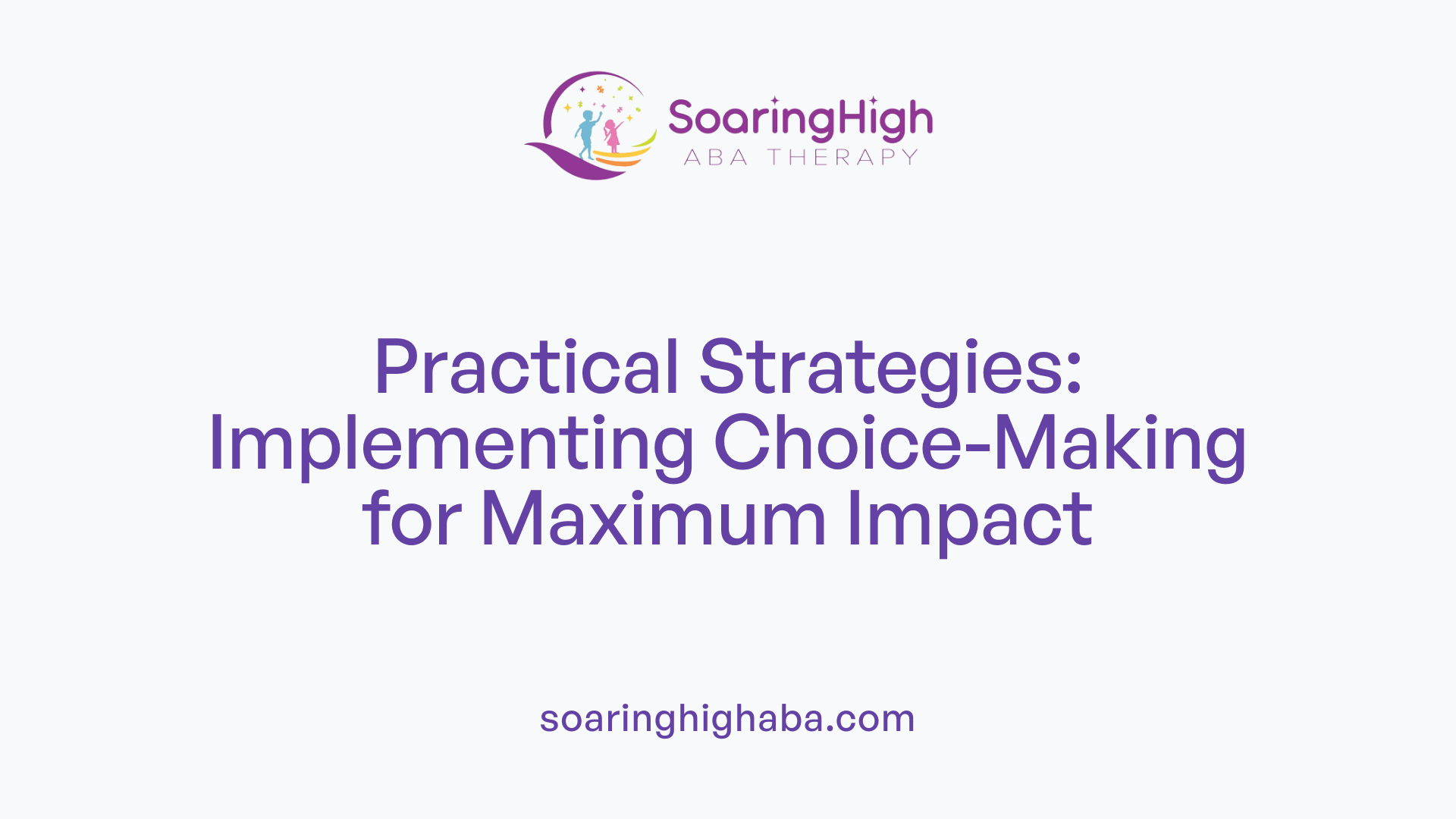 Practical Strategies: Implementing Choice-Making for Maximum Impact