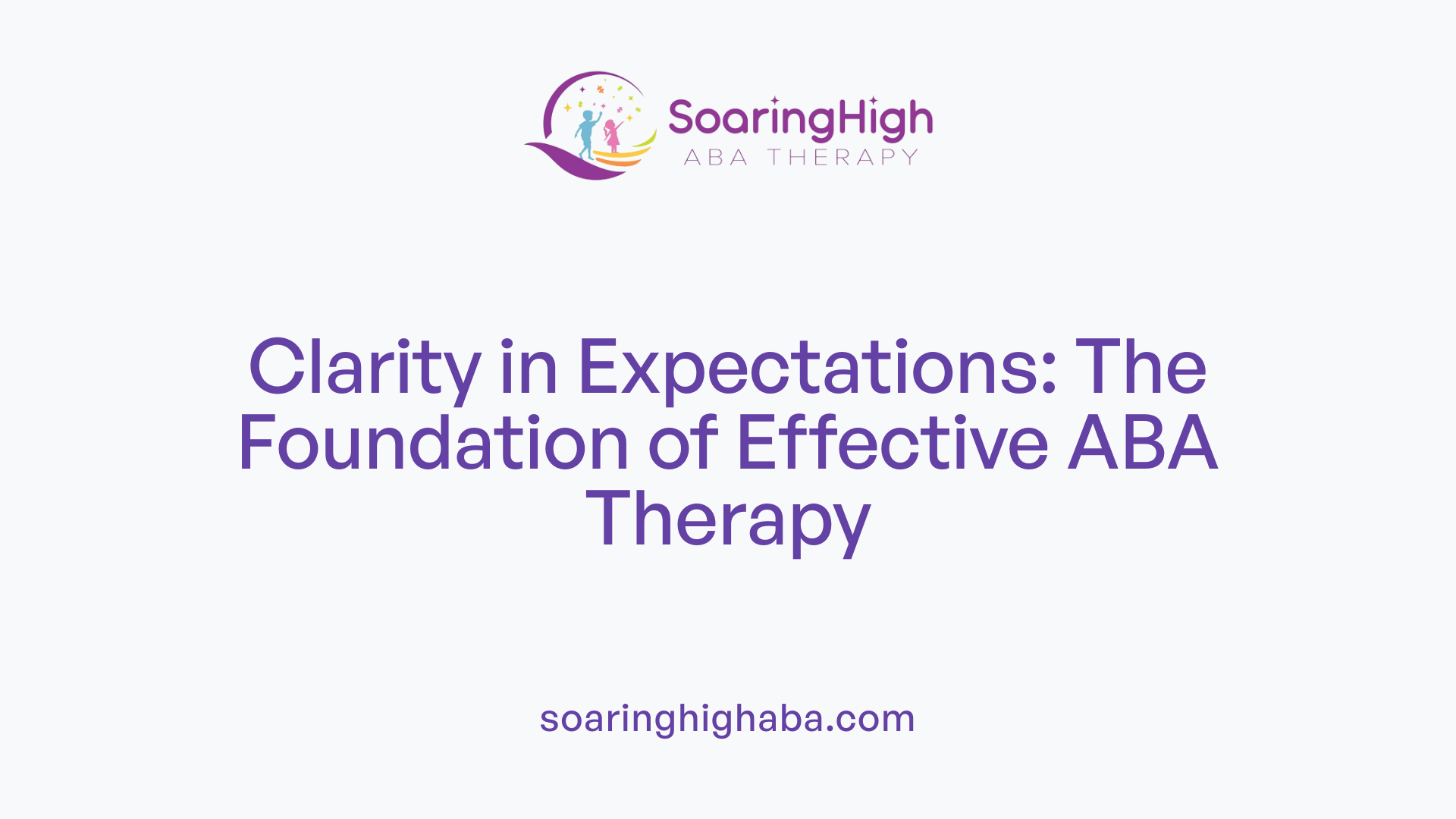 Clarity in Expectations: The Foundation of Effective ABA Therapy