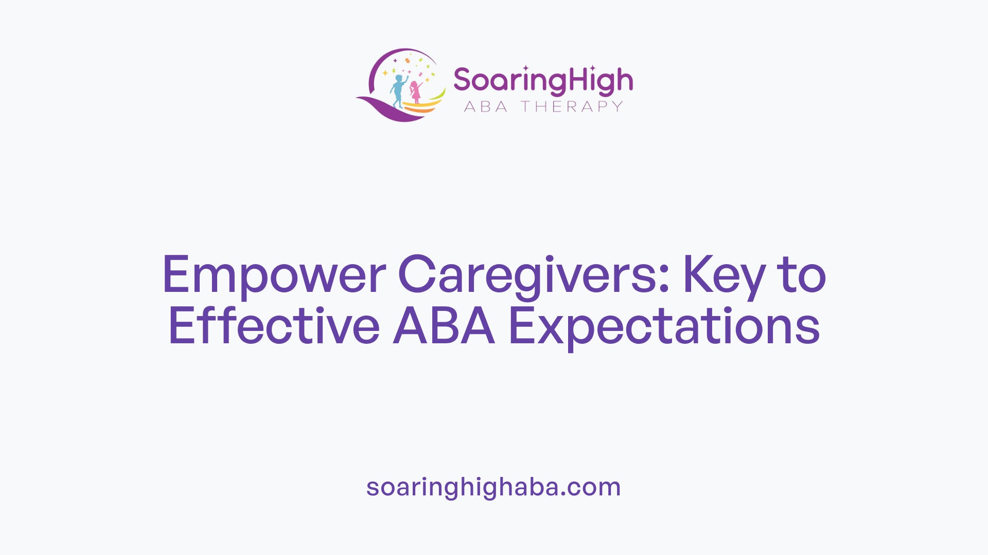 Empower Caregivers: Key to Effective ABA Expectations