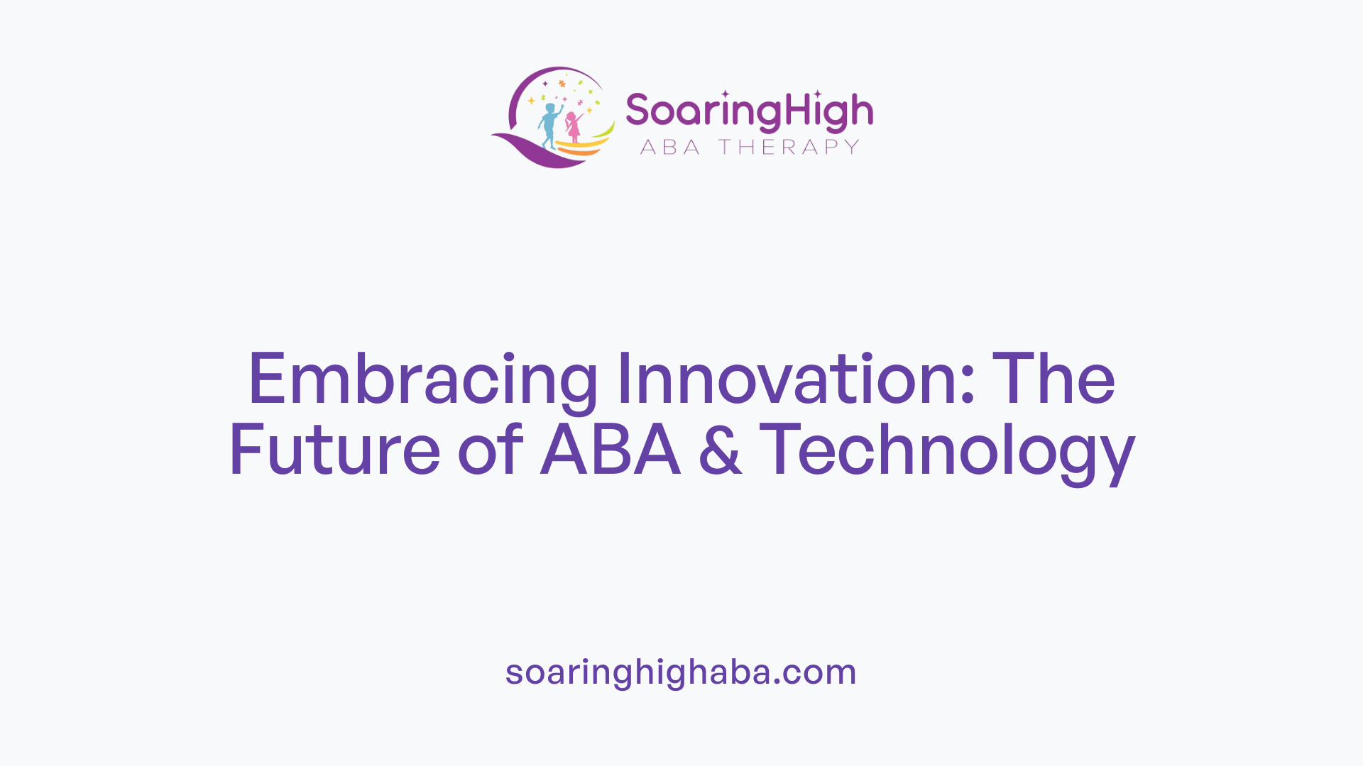 Embracing Innovation: The Future of ABA &amp; Technology