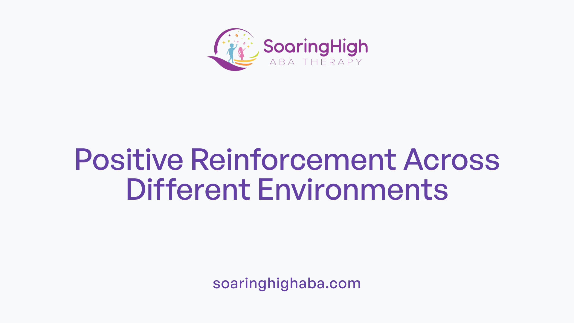 Positive Reinforcement Across Different Environments