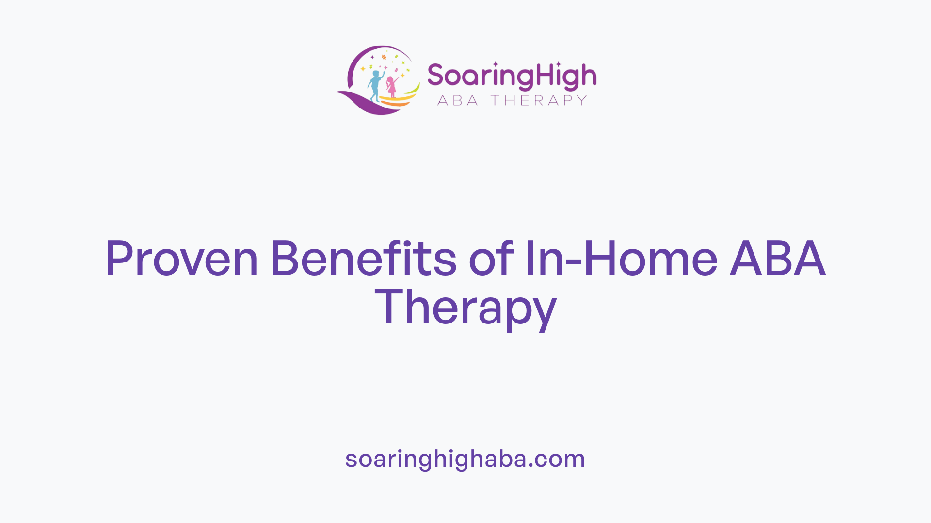 Proven Benefits of In-Home ABA Therapy