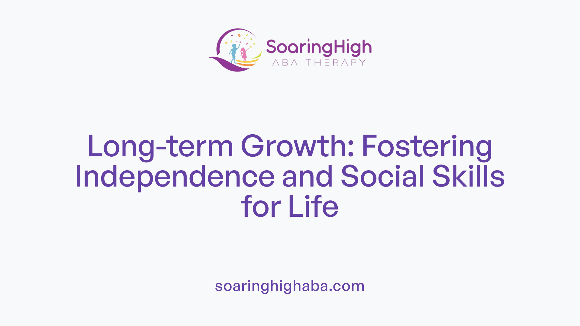 Long-term Growth: Fostering Independence and Social Skills for Life