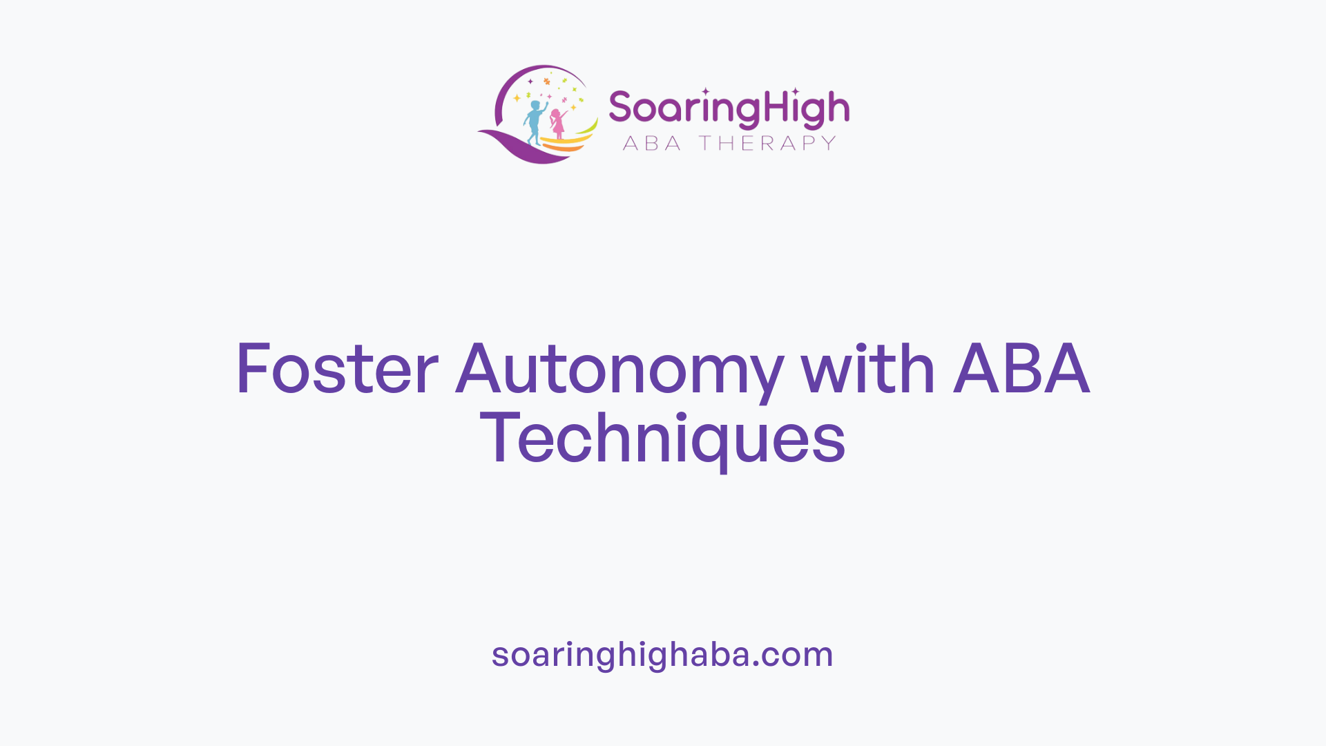 Foster Autonomy with ABA Techniques