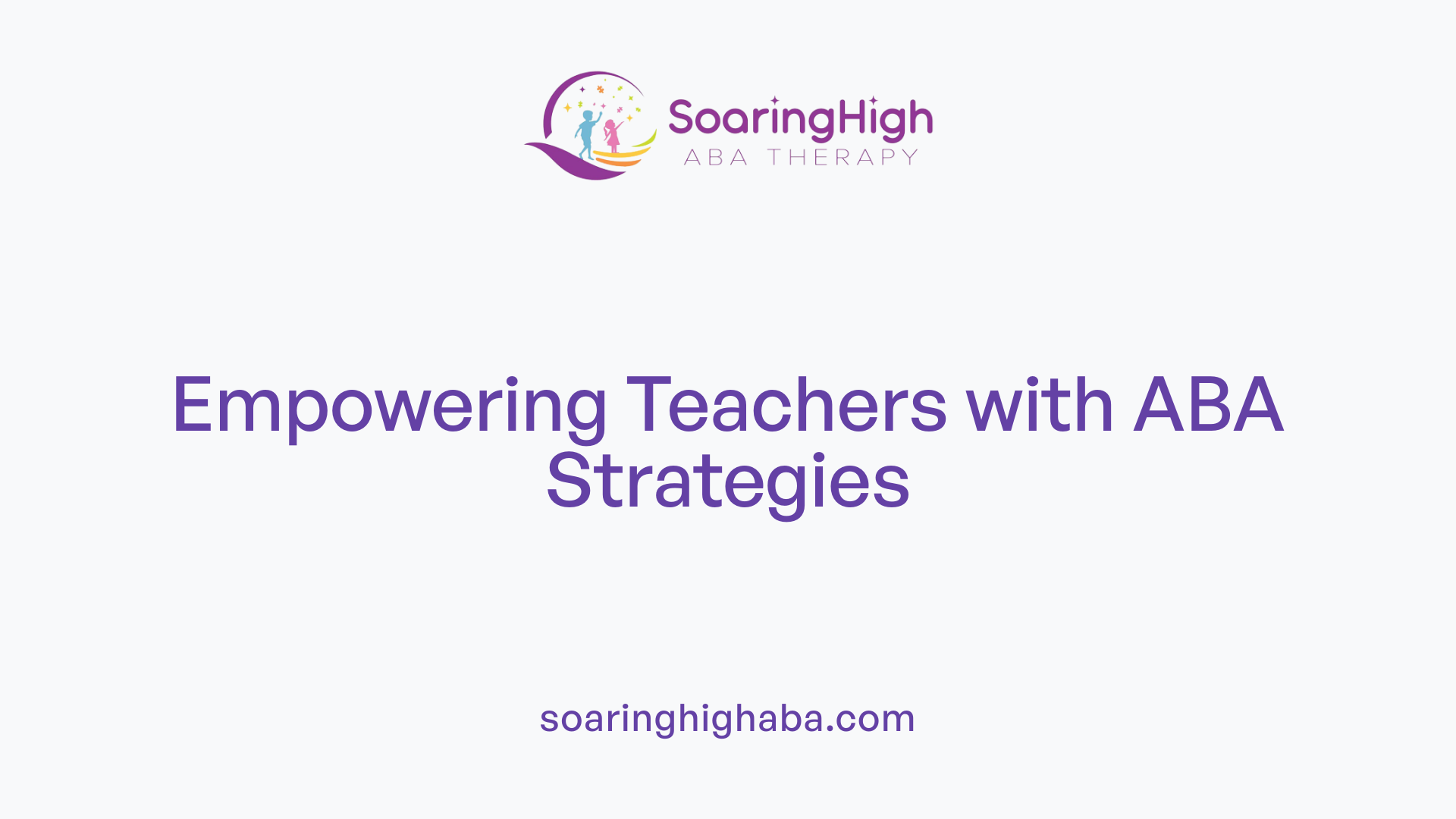 Empowering Teachers with ABA Strategies