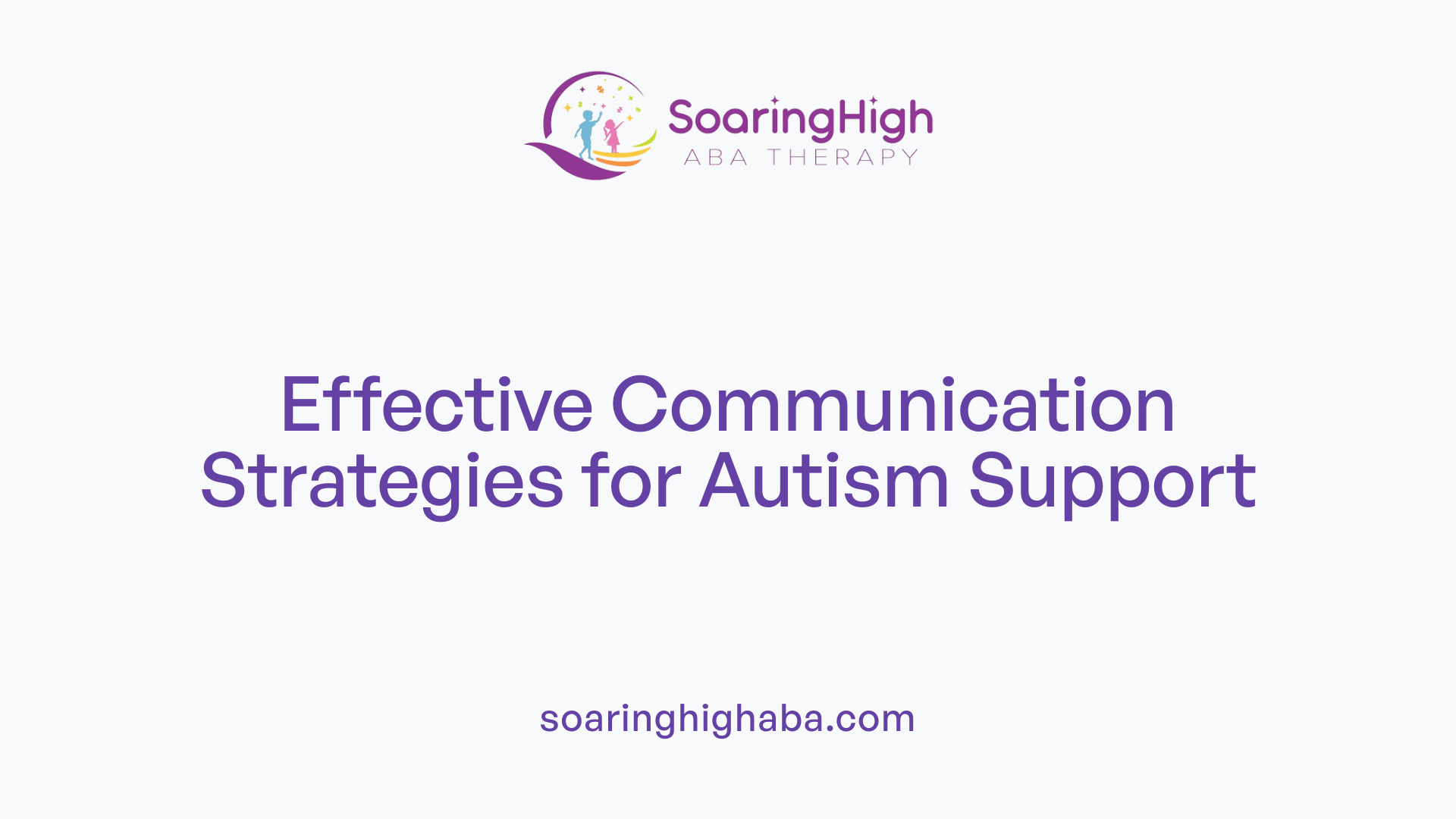 Effective Communication Strategies for Autism Support