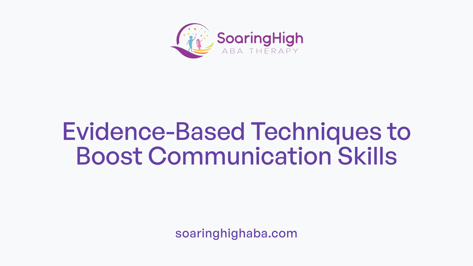 Evidence-Based Techniques to Boost Communication Skills