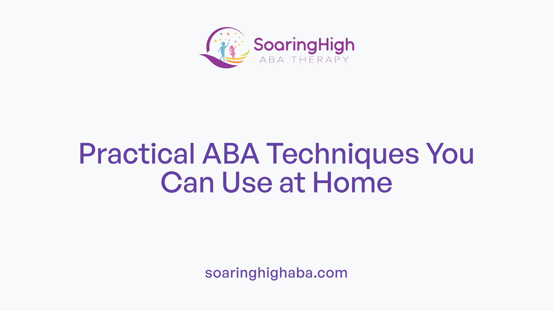 Practical ABA Techniques You Can Use at Home