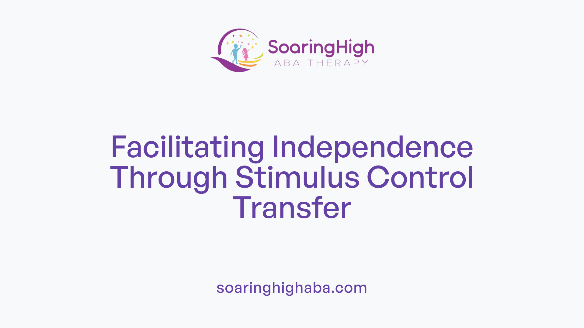 Facilitating Independence Through Stimulus Control Transfer