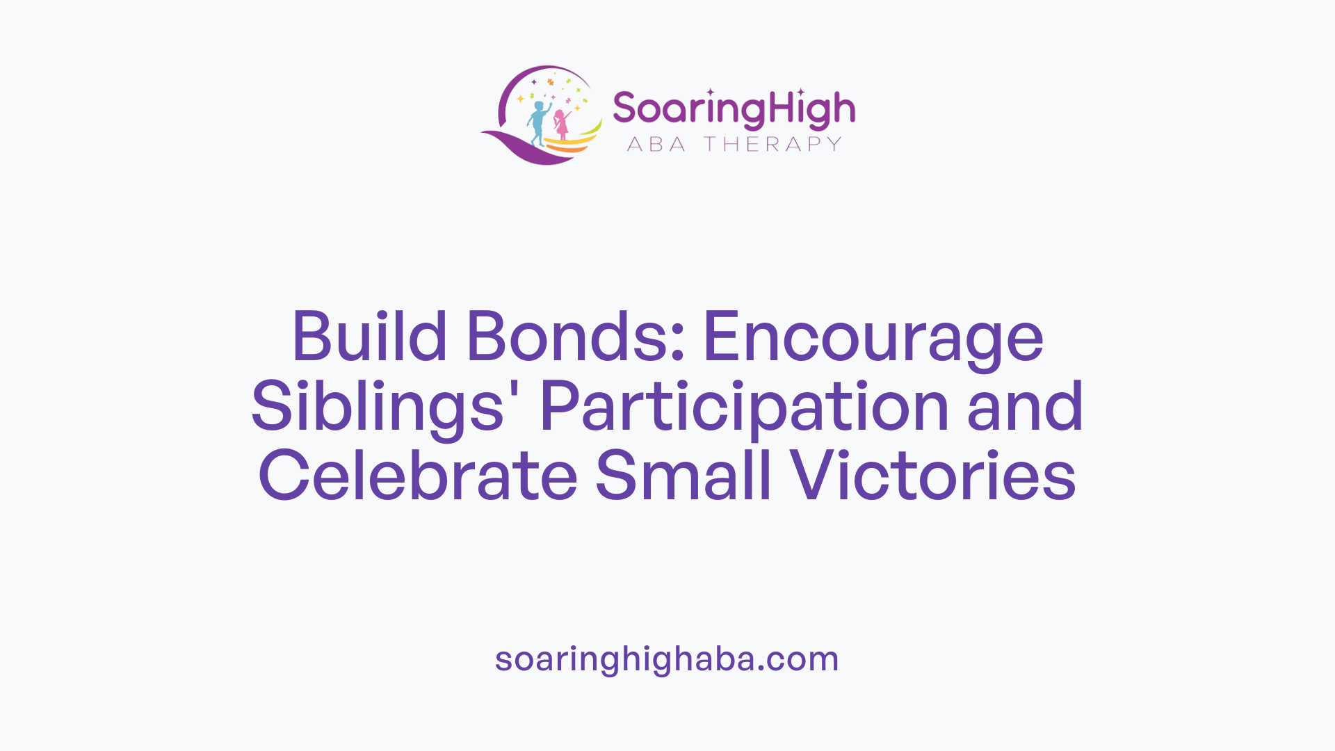 Build Bonds: Encourage Siblings' Participation and Celebrate Small Victories