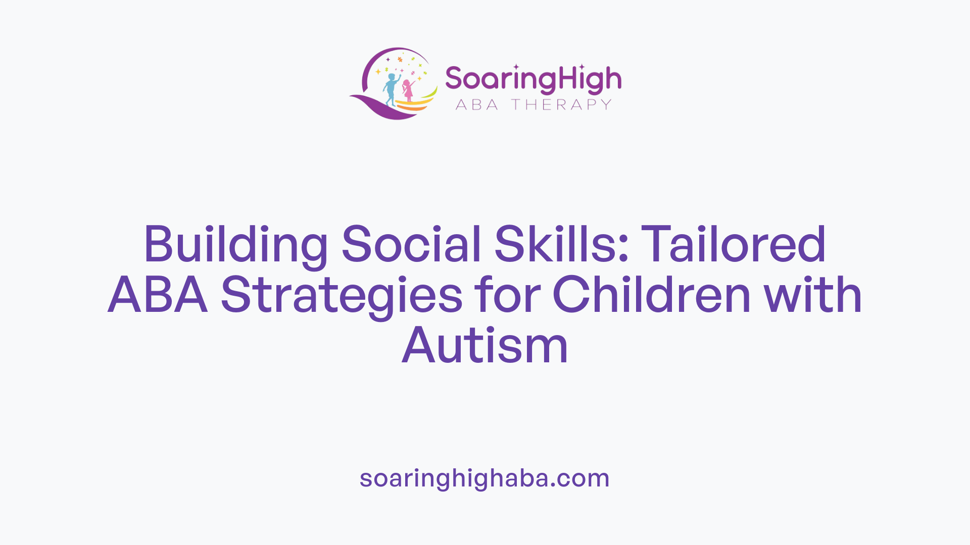 Building Social Skills: Tailored ABA Strategies for Children with Autism