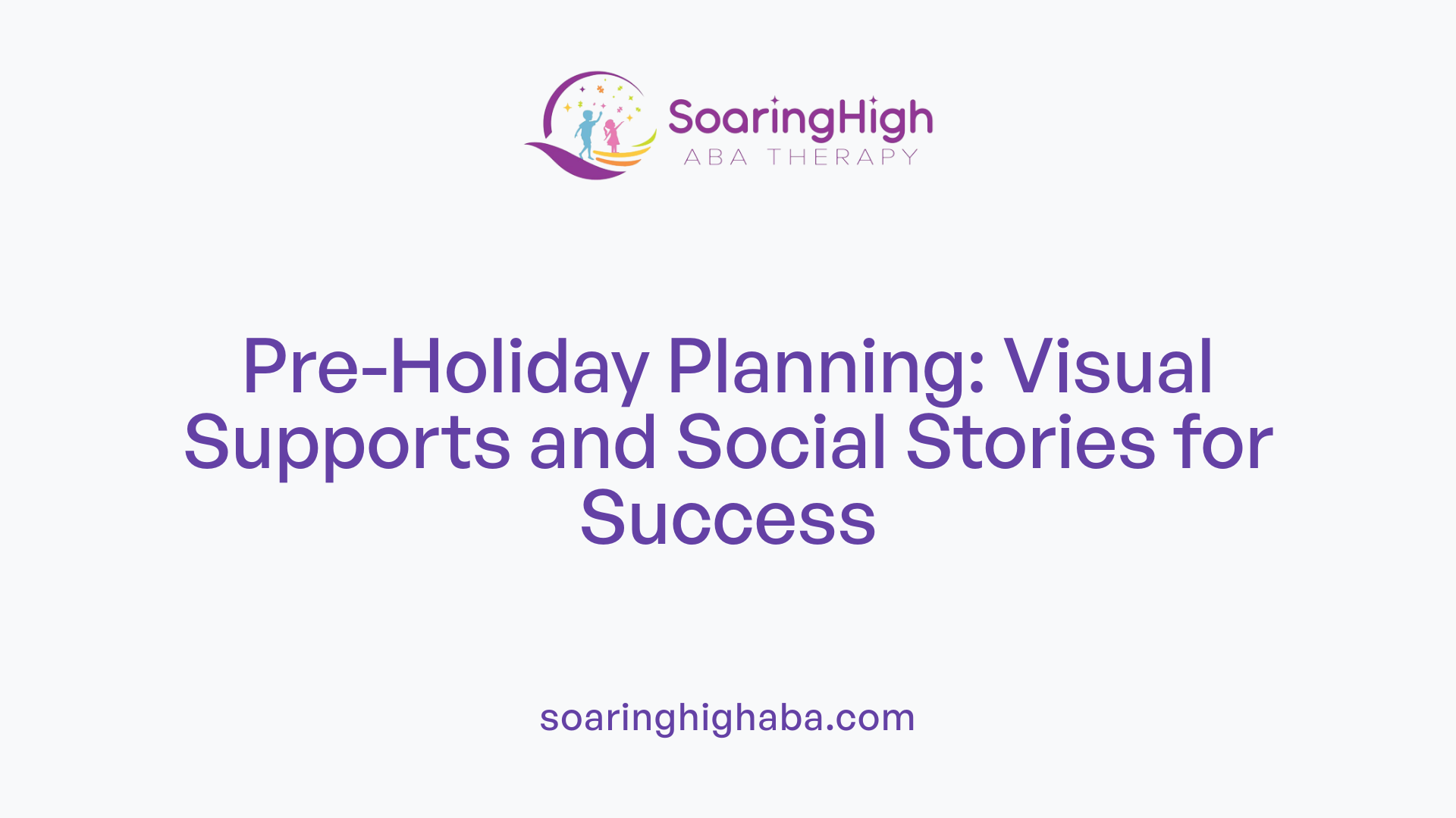Pre-Holiday Planning: Visual Supports and Social Stories for Success