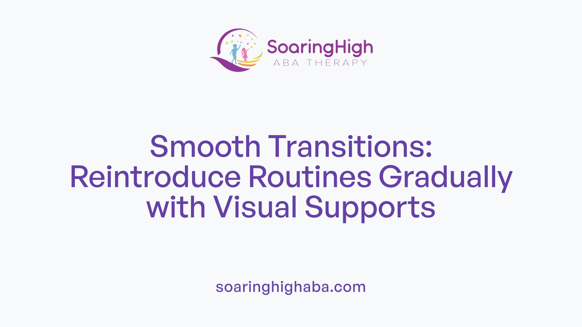 Smooth Transitions: Reintroduce Routines Gradually with Visual Supports