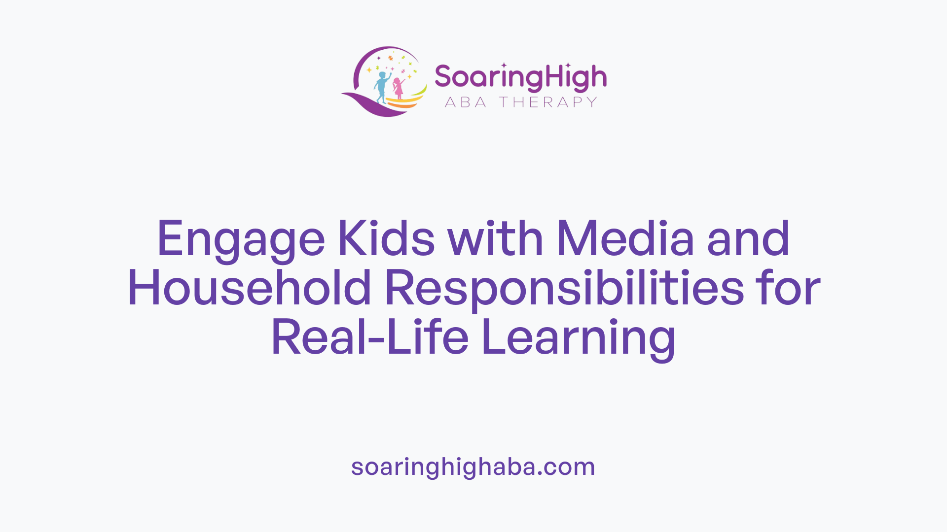 Engage Kids with Media and Household Responsibilities for Real-Life Learning
