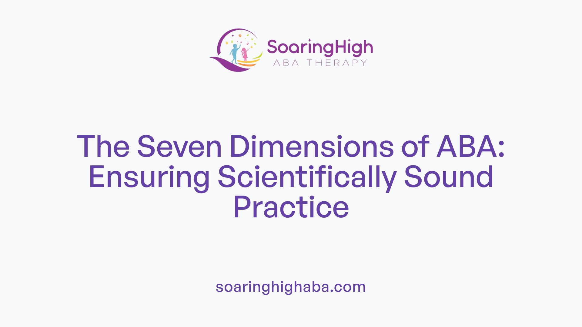 The Seven Dimensions of ABA: Ensuring Scientifically Sound Practice