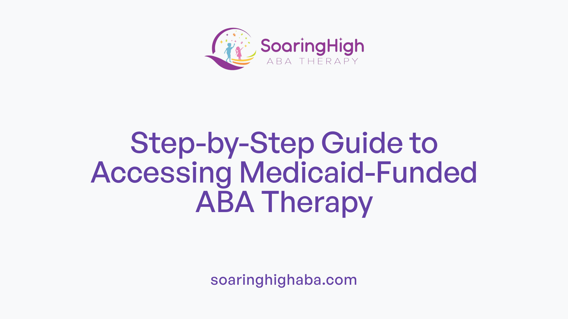 Step-by-Step Guide to Accessing Medicaid-Funded ABA Therapy