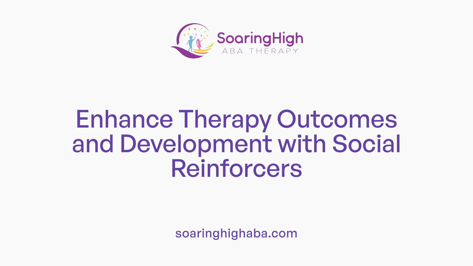 Enhance Therapy Outcomes and Development with Social Reinforcers