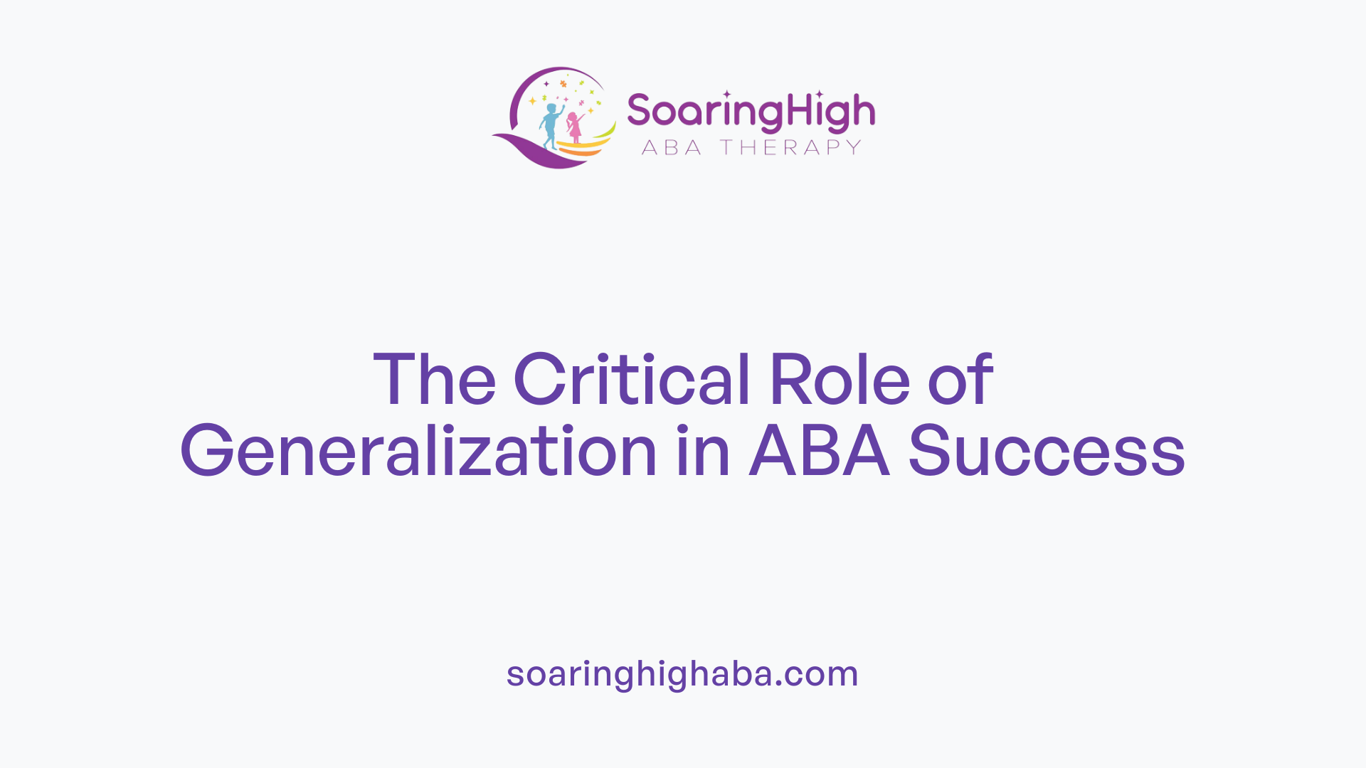 The Critical Role of Generalization in ABA Success
