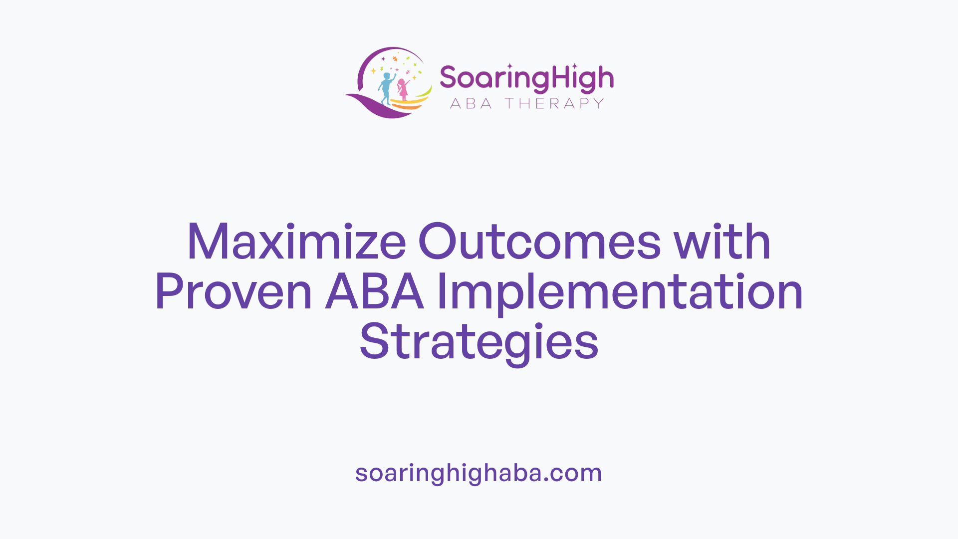 Maximize Outcomes with Proven ABA Implementation Strategies