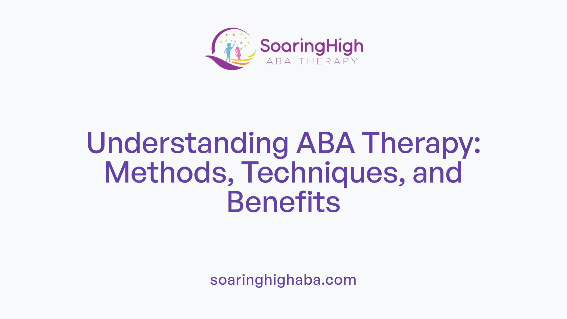 Understanding ABA Therapy: Methods, Techniques, and Benefits