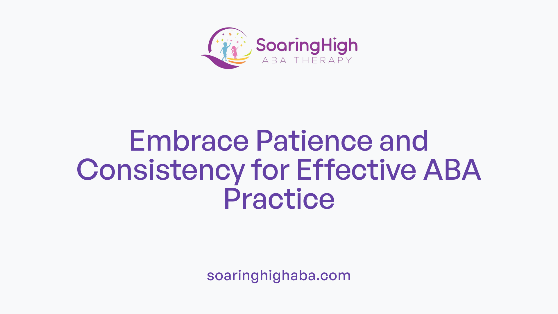 Embrace Patience and Consistency for Effective ABA Practice