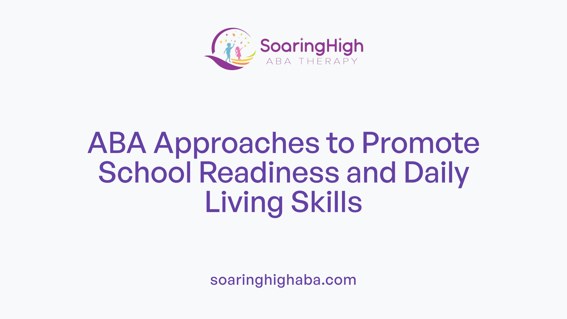 ABA Approaches to Promote School Readiness and Daily Living Skills