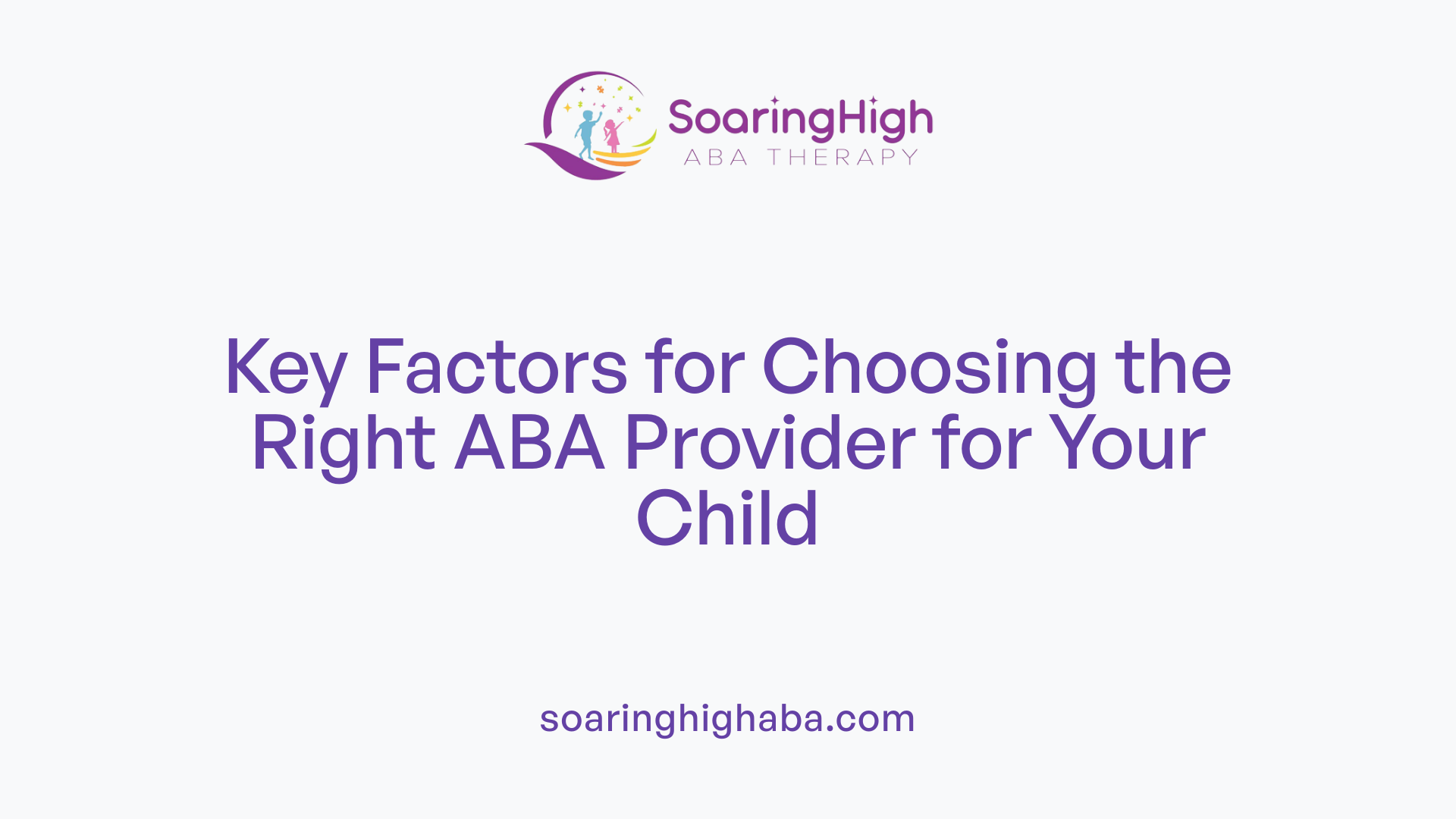 Key Factors for Choosing the Right ABA Provider for Your Child