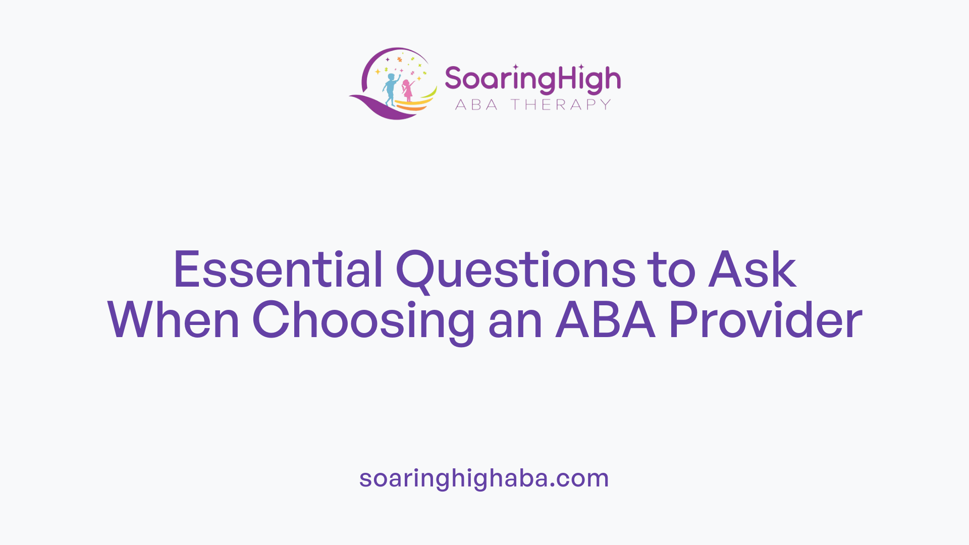 Essential Questions to Ask When Choosing an ABA Provider