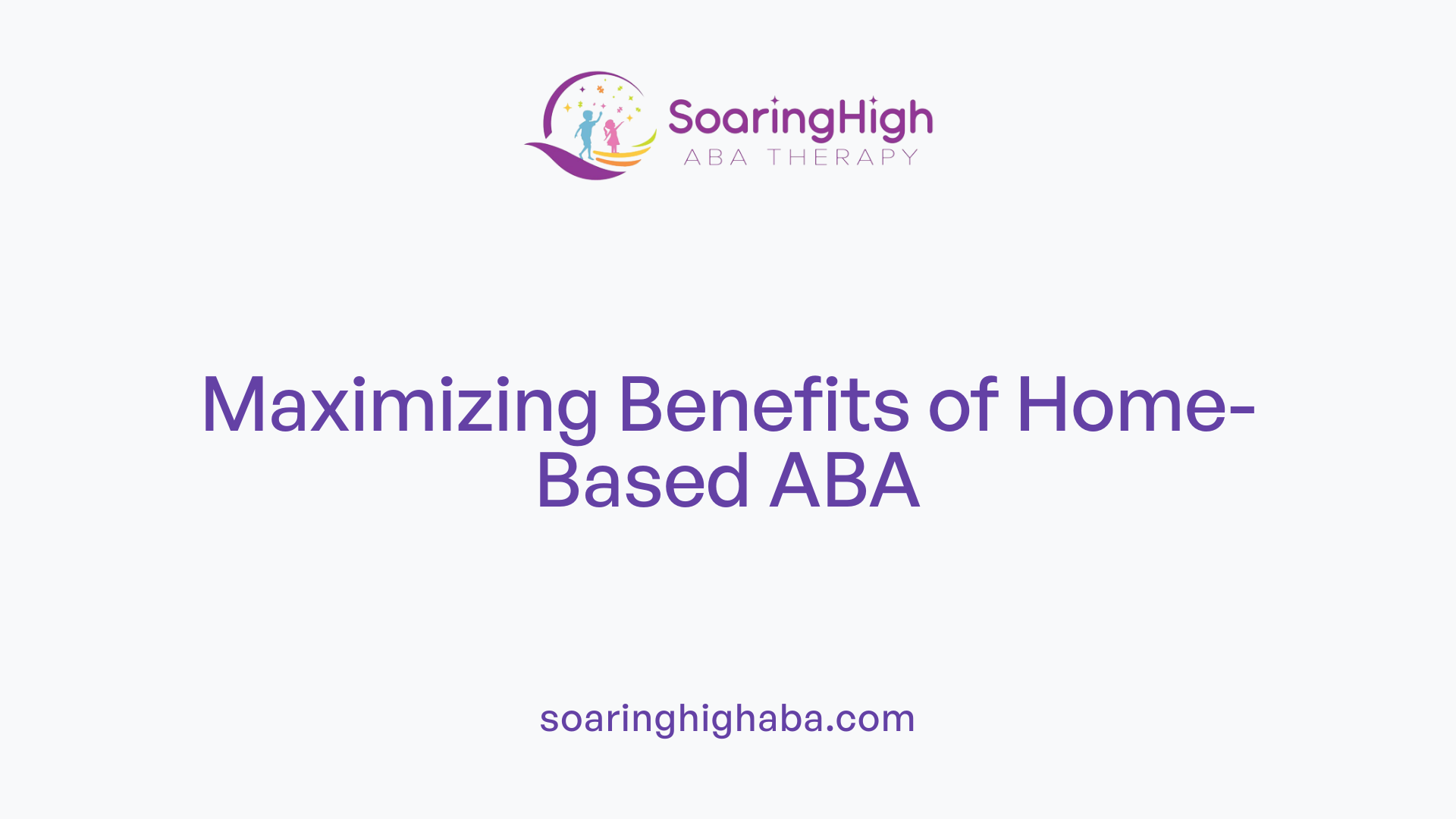 Maximizing Benefits of Home-Based ABA