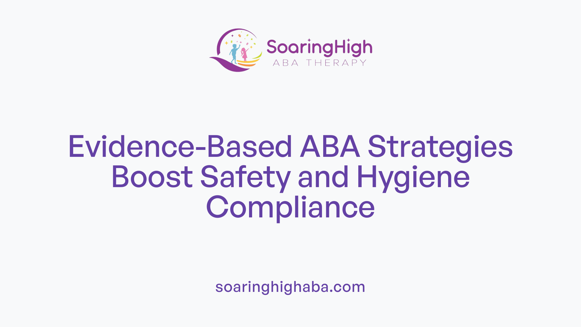 Evidence-Based ABA Strategies Boost Safety and Hygiene Compliance
