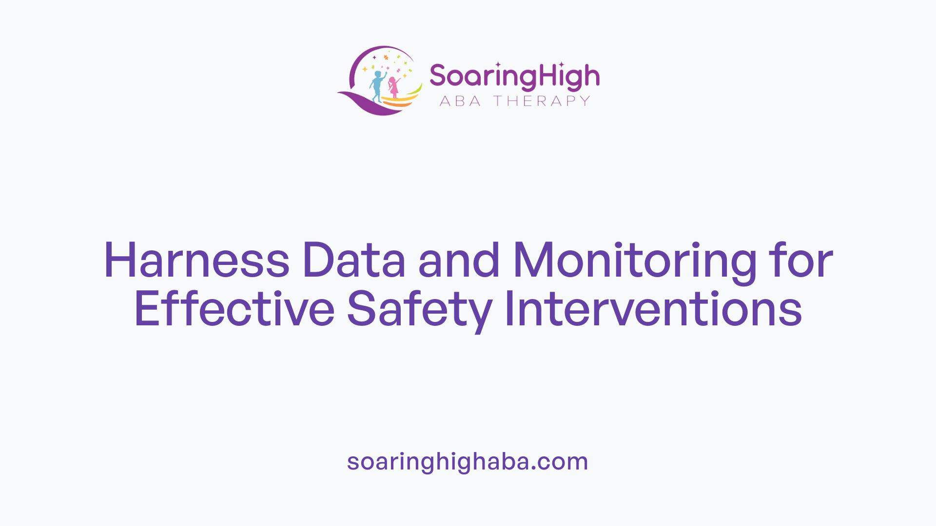 Harness Data and Monitoring for Effective Safety Interventions